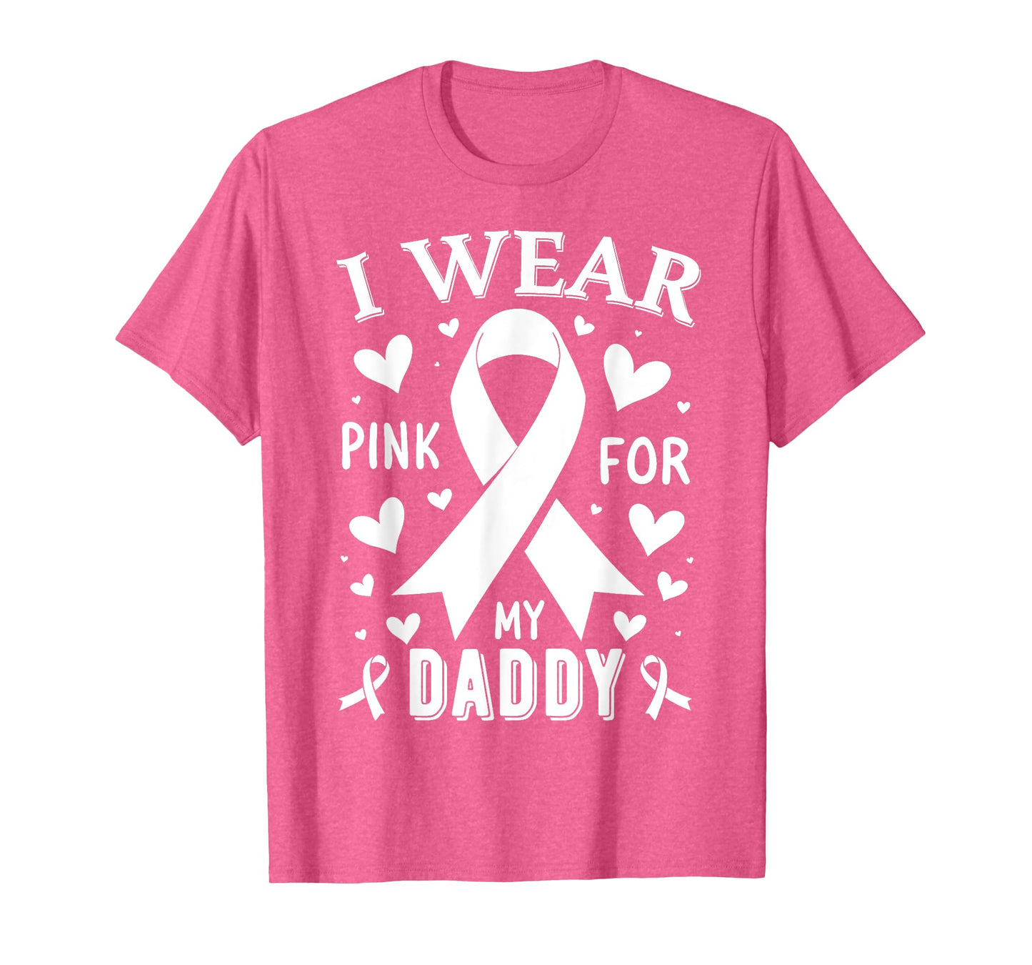 I Wear Pink For My Daddy Cancer Awareness T-Shirt