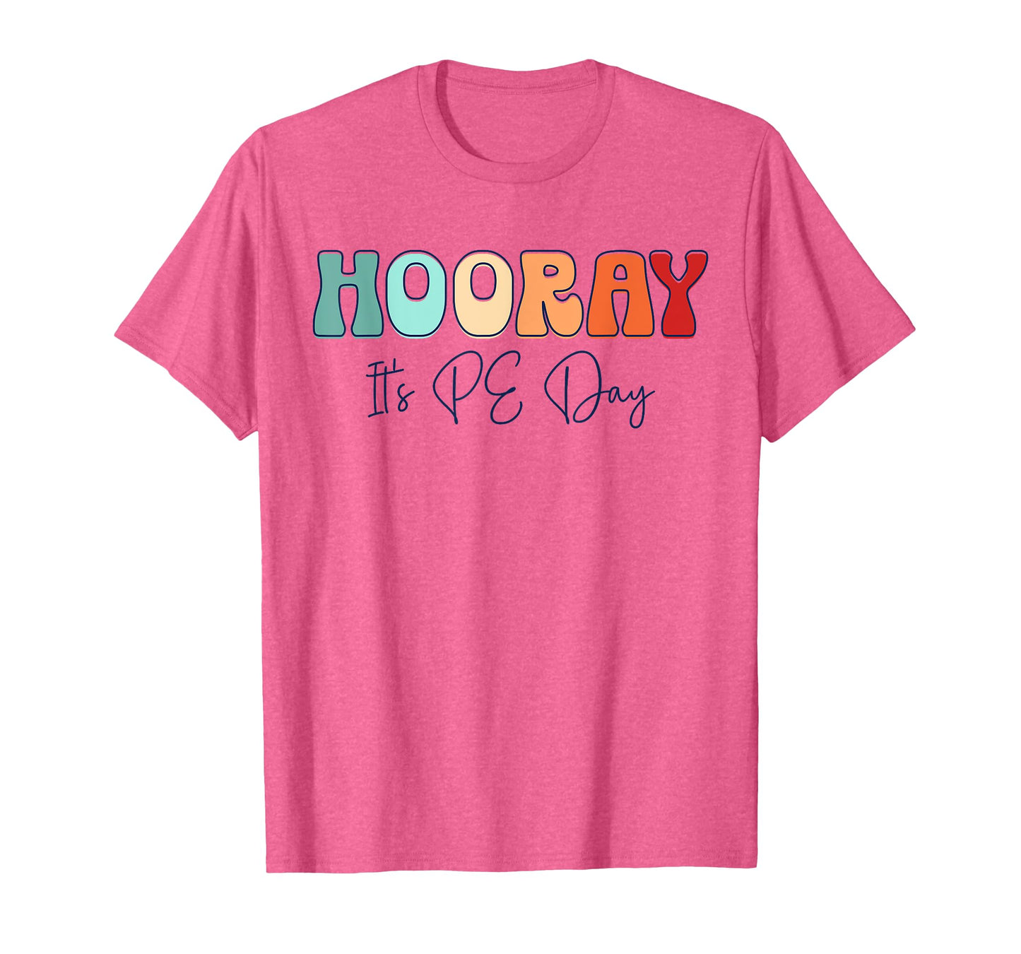 Hooray It's PE Day #PE Life Physical Education T-Shirt