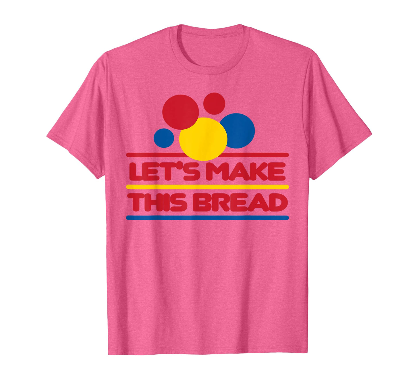 Let's Make This Bread T-Shirt