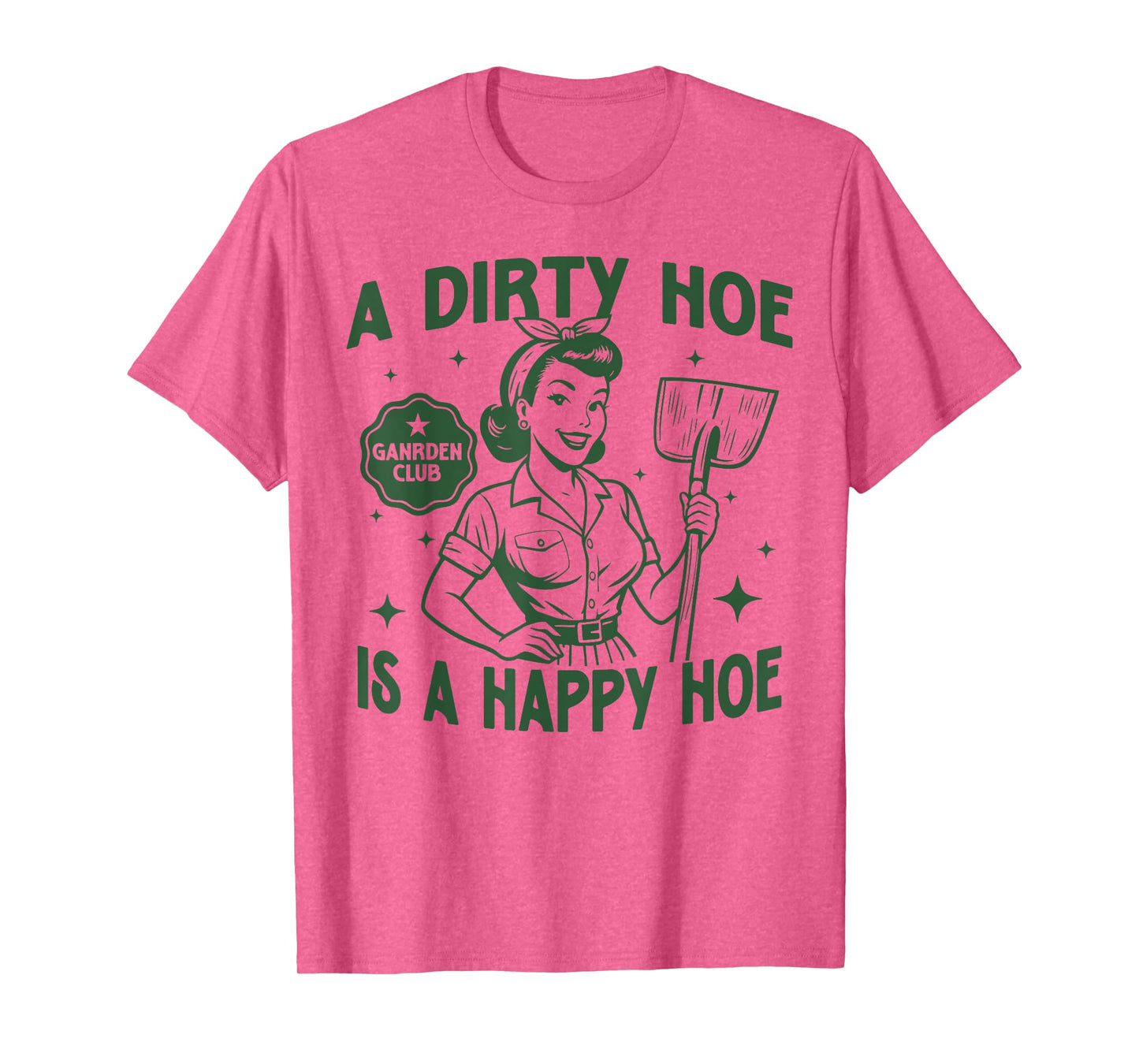 Gardener Plant Lady Gardening A Dirty Hoe Is A Happy Hoe T-Shirt