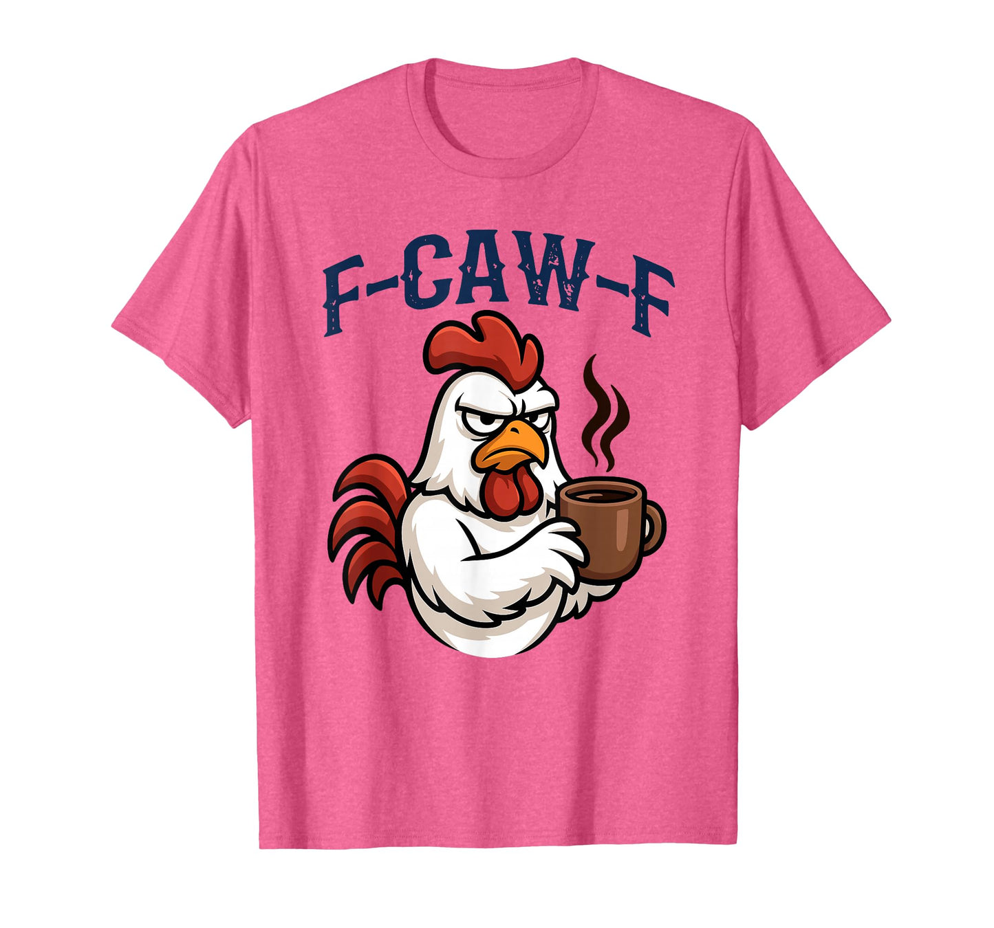 Funny Grumpy Rooster Morning Coffee Lovers Chicken F-caw-f T-Shirt