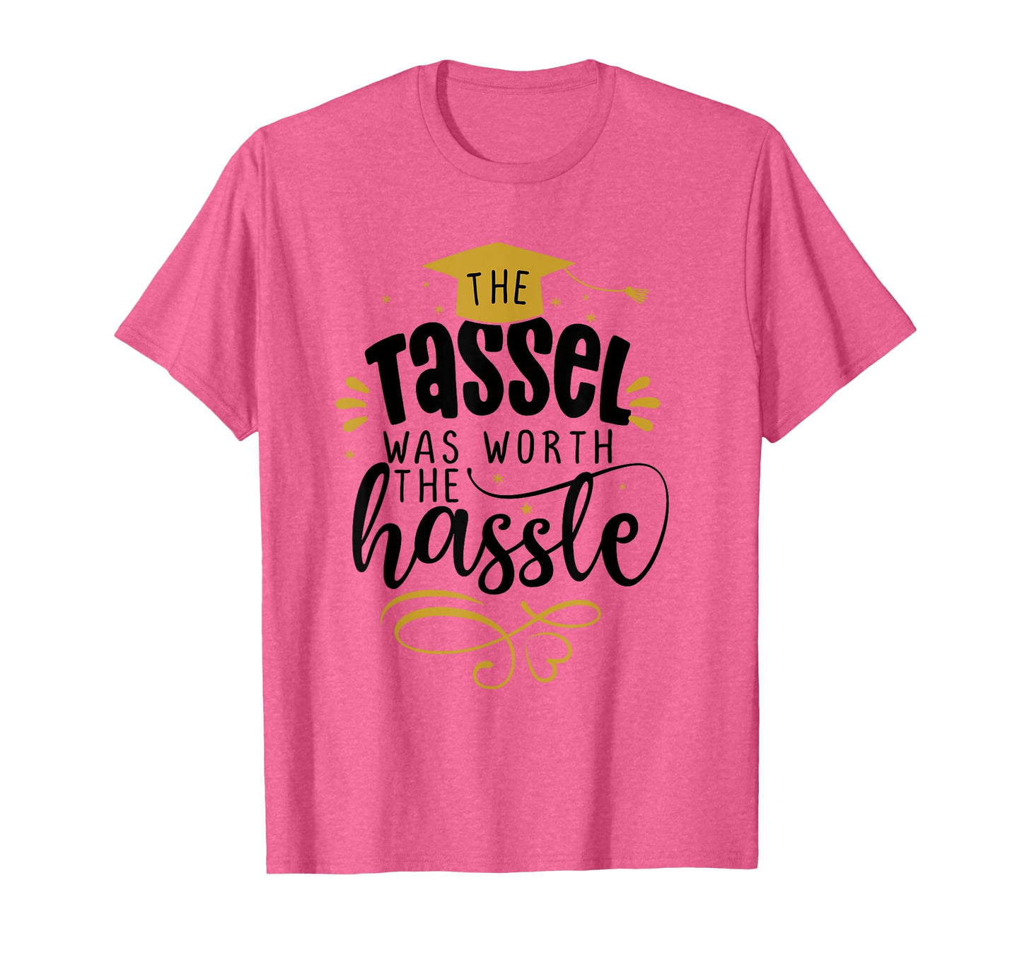 2025 Tassel Graduation The Tassel Was Worth The Hassle T-Shirt