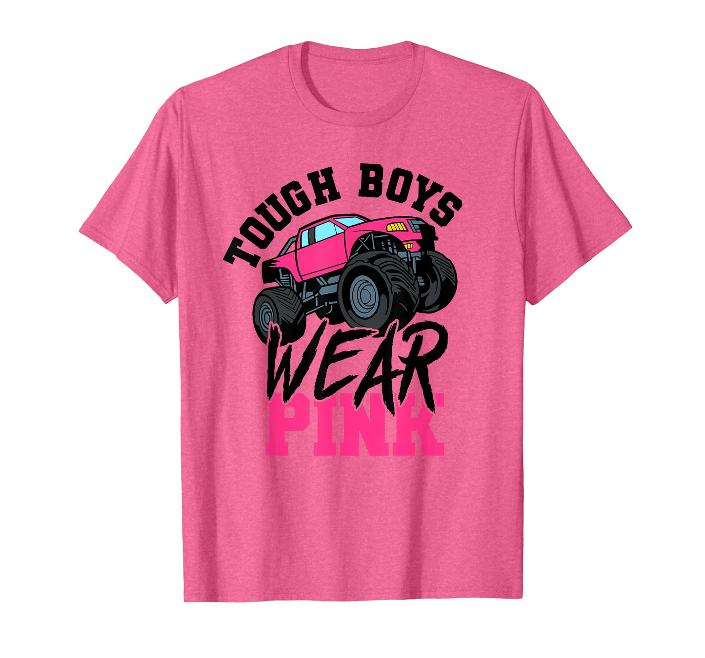 Tough Boys Wear Pink Monster Truck for Car Guy T-Shirt