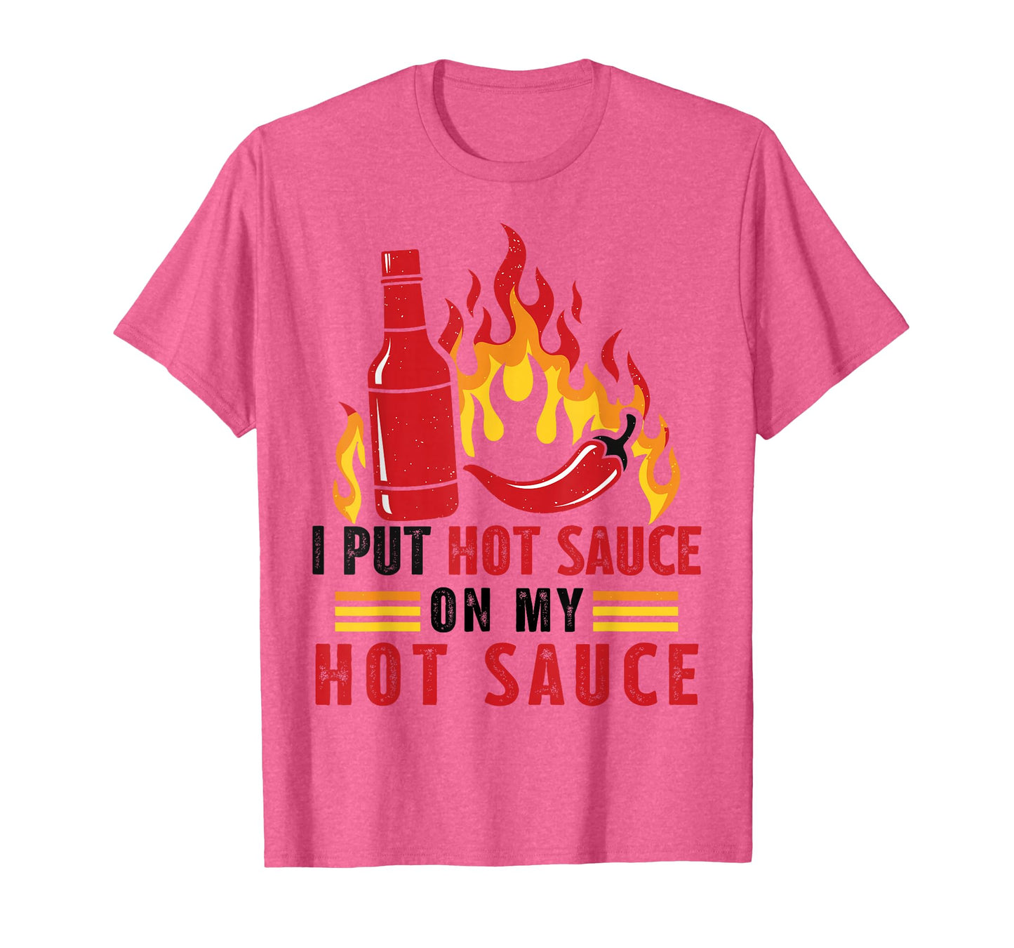 Funny I Put Hot Sauce On My Hot Sauce Spicy Hot Sauce Lover T-Shirt