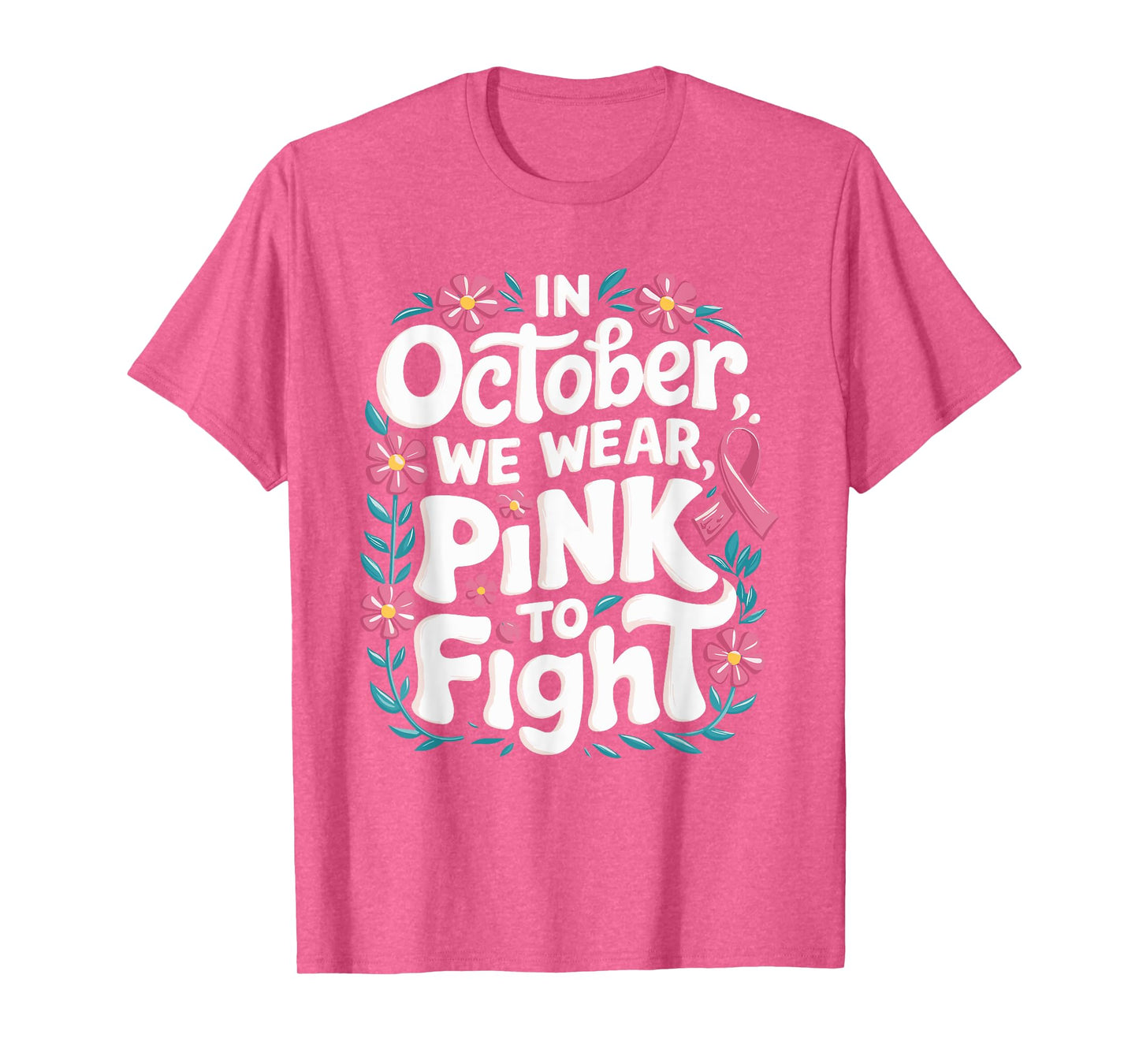 In October We Wear Pink Breast Cancer Awareness Pink October T-Shirt