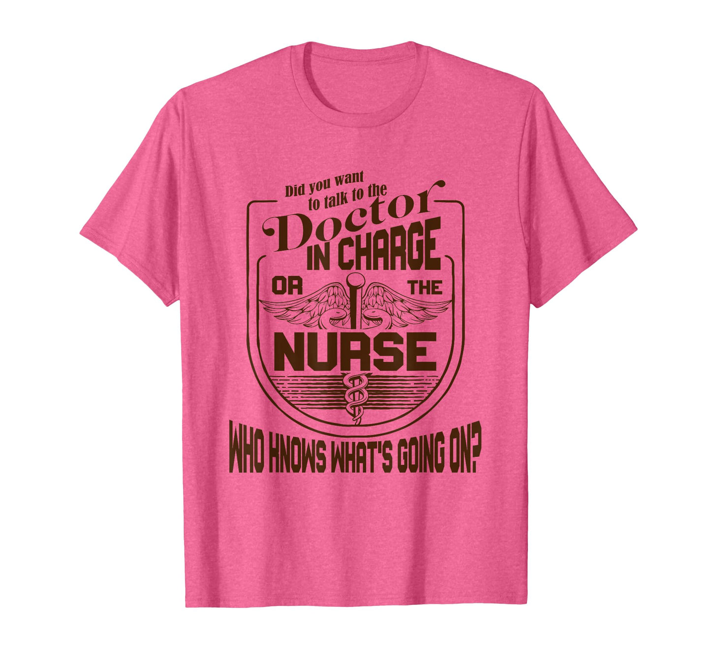 Doctor Nurse Humor Nurse Knows What’s Going On Nurse T-Shirt