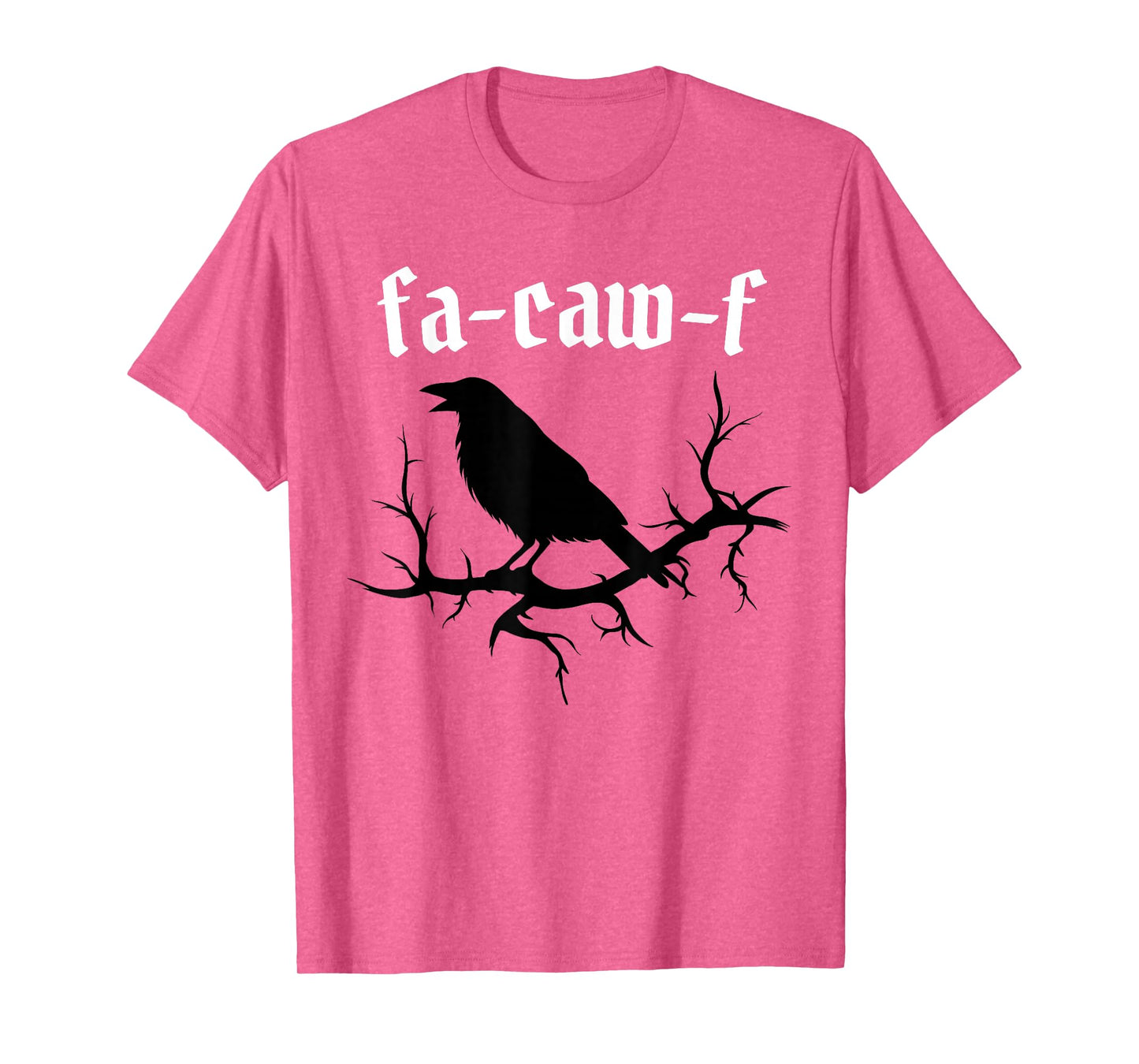 FA-Caw-F – Funny Swearing Crow Bird Pun Sarcasm Humor T-Shirt