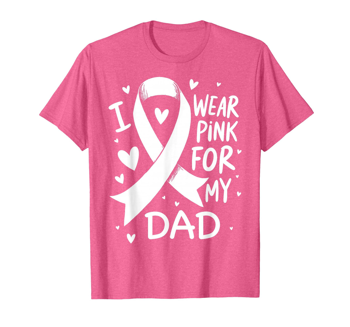 I Wear Pink For My Dad Cancer Awareness T-Shirt