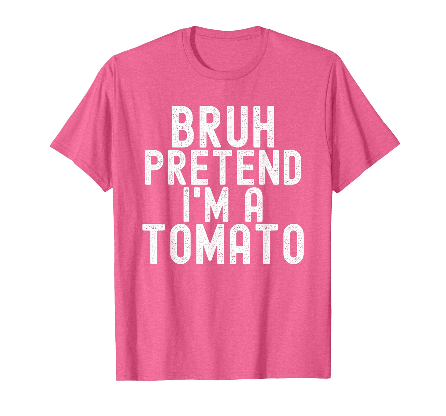 Bruh Pretend I'm A Tomato, Funny Halloween Costume Men Women T-Shirt