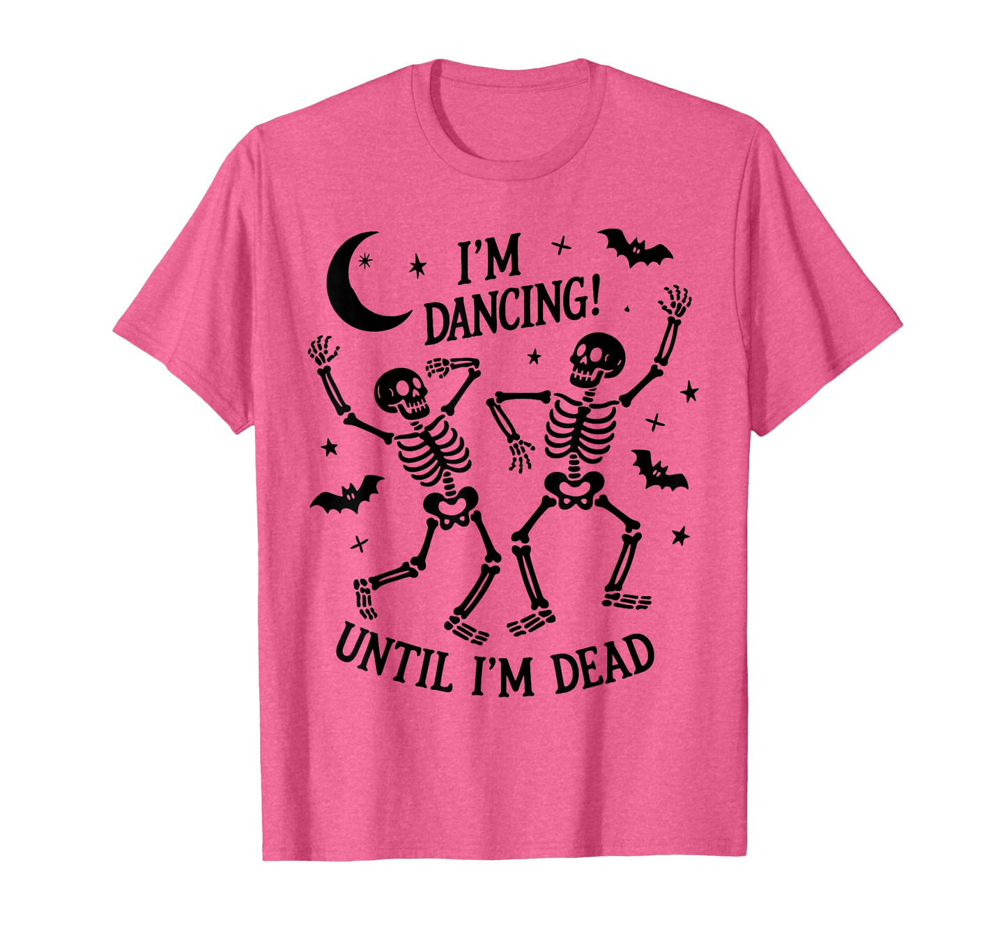 Dancing Until I’m Dead Halloween Dancing Skeleton Until Dead T-Shirt