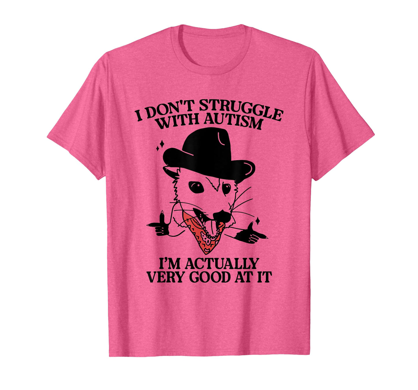 I Don't Struggle With Autism I'm Actually Very Good At It T-Shirt