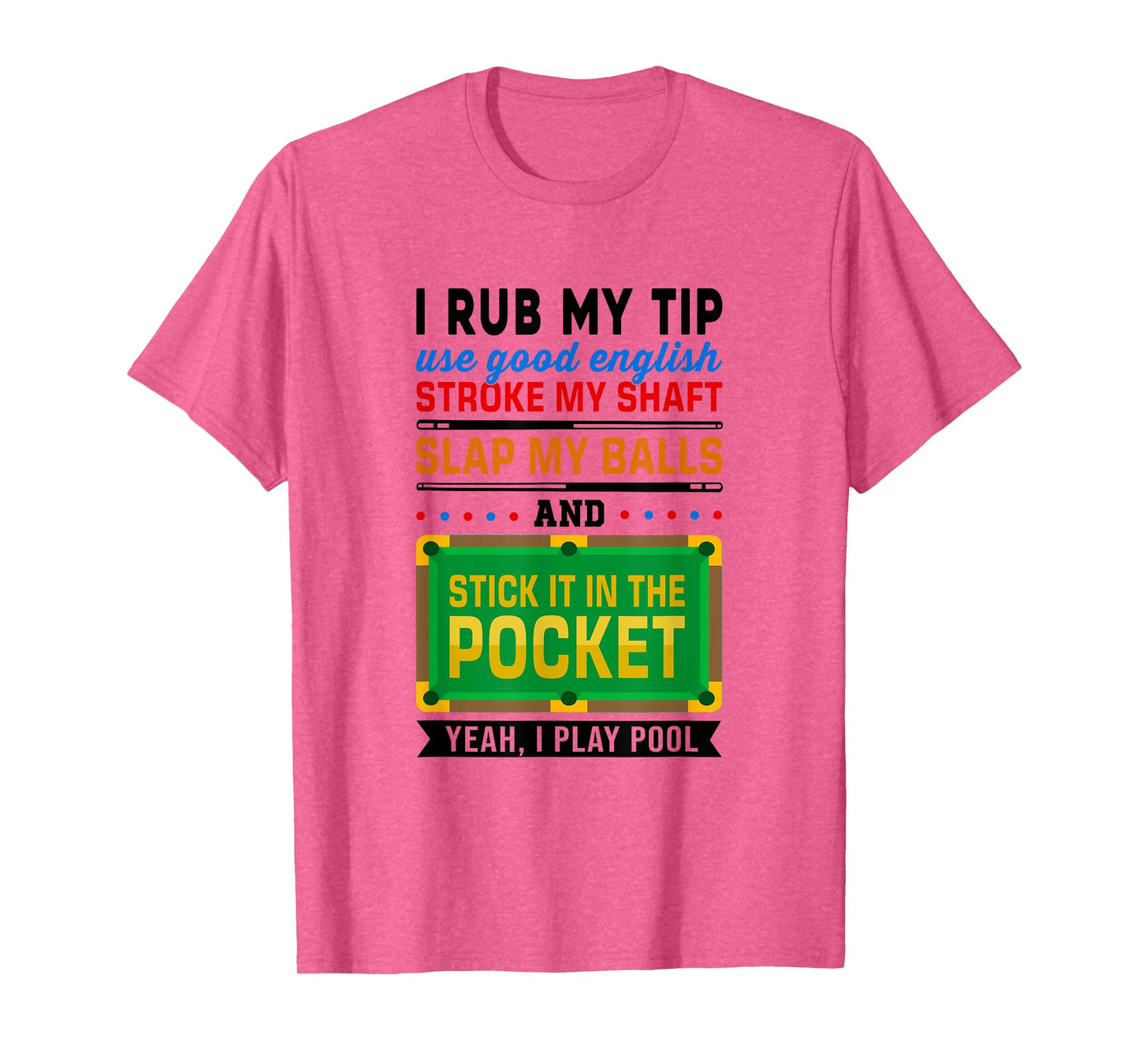 I Rub My Tip Use Good English Billiards Pool Snooker Cue T-Shirt