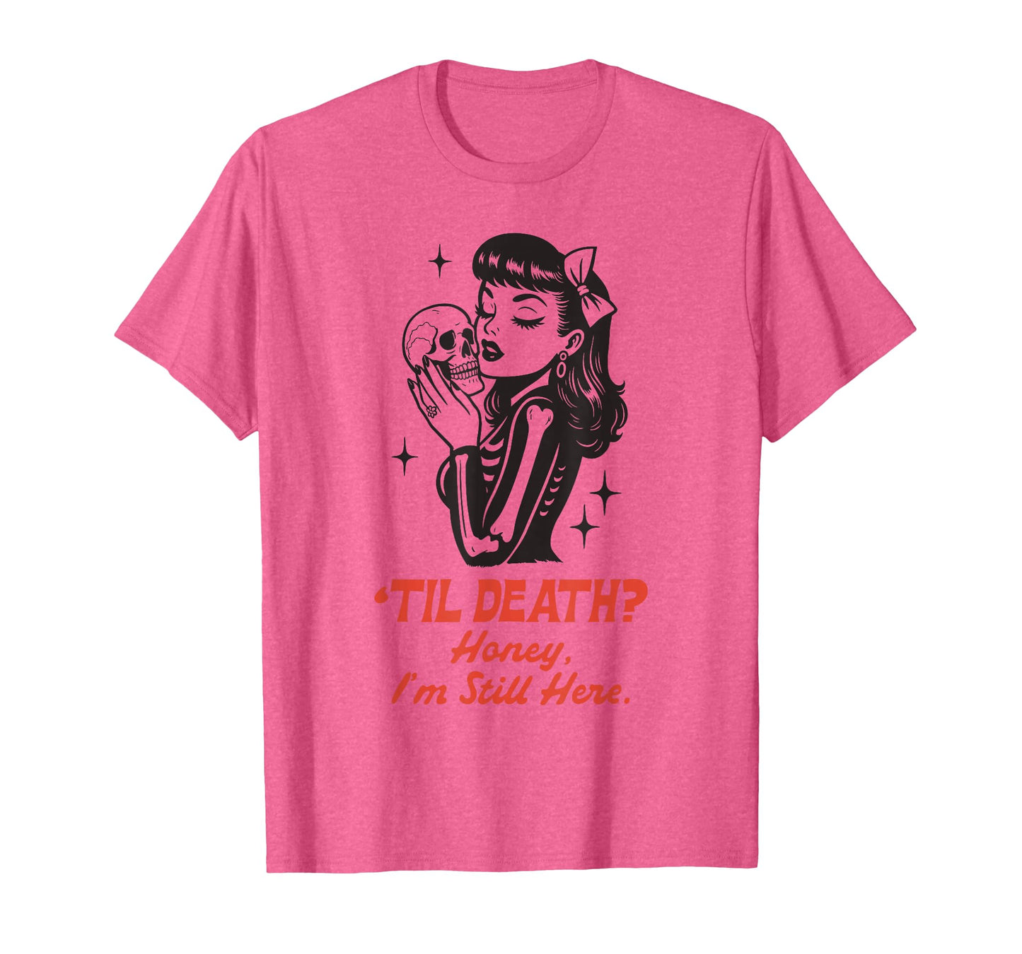 Til Death Honey I’m Not Going Anywhere Gothic Halloween T-Shirt