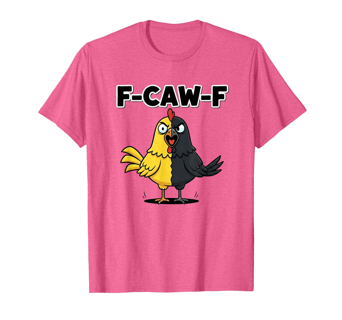 F-Caw-F Funny Chicken Crow Black Bird Novelty Adult Humor T-Shirt