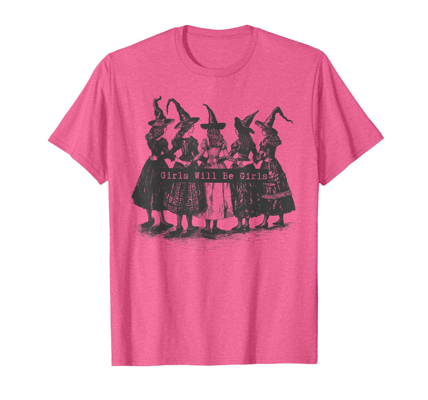 Girl Will Be Girls Witch Witchy Spooky Season Halloween T-Shirt