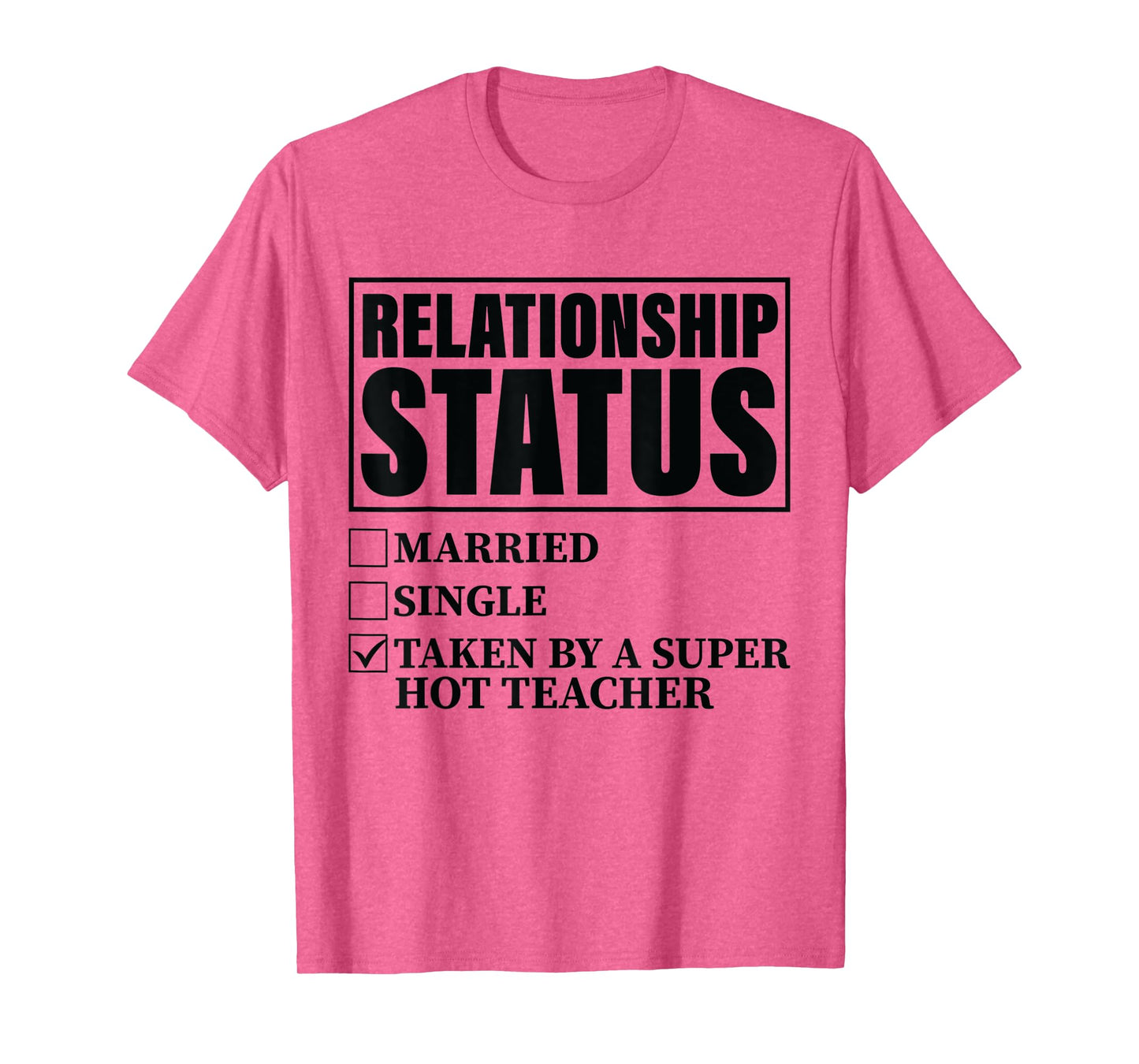 Relationship Status - Taken By Super Hot Teacher T-Shirt