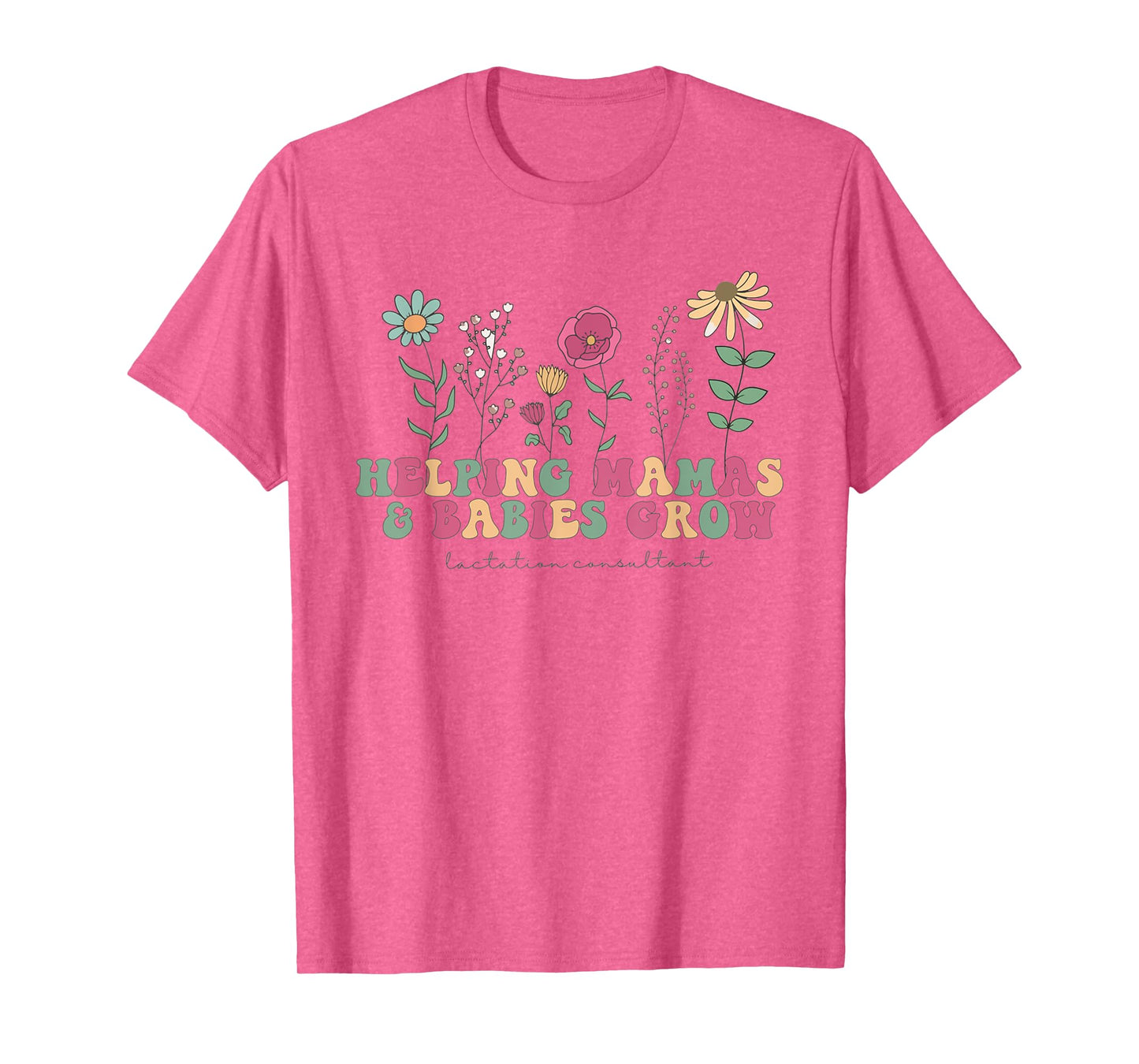 Wildflower Lactation Consultant Helping Mamas Babies Grow T-Shirt