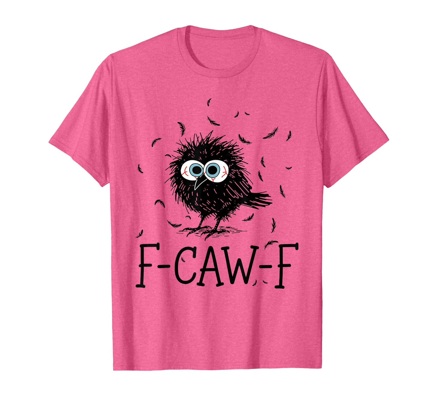 Funny Black Crow F-Caw-F Bird Crow Fun Sarcastic Mood Humor T-Shirt