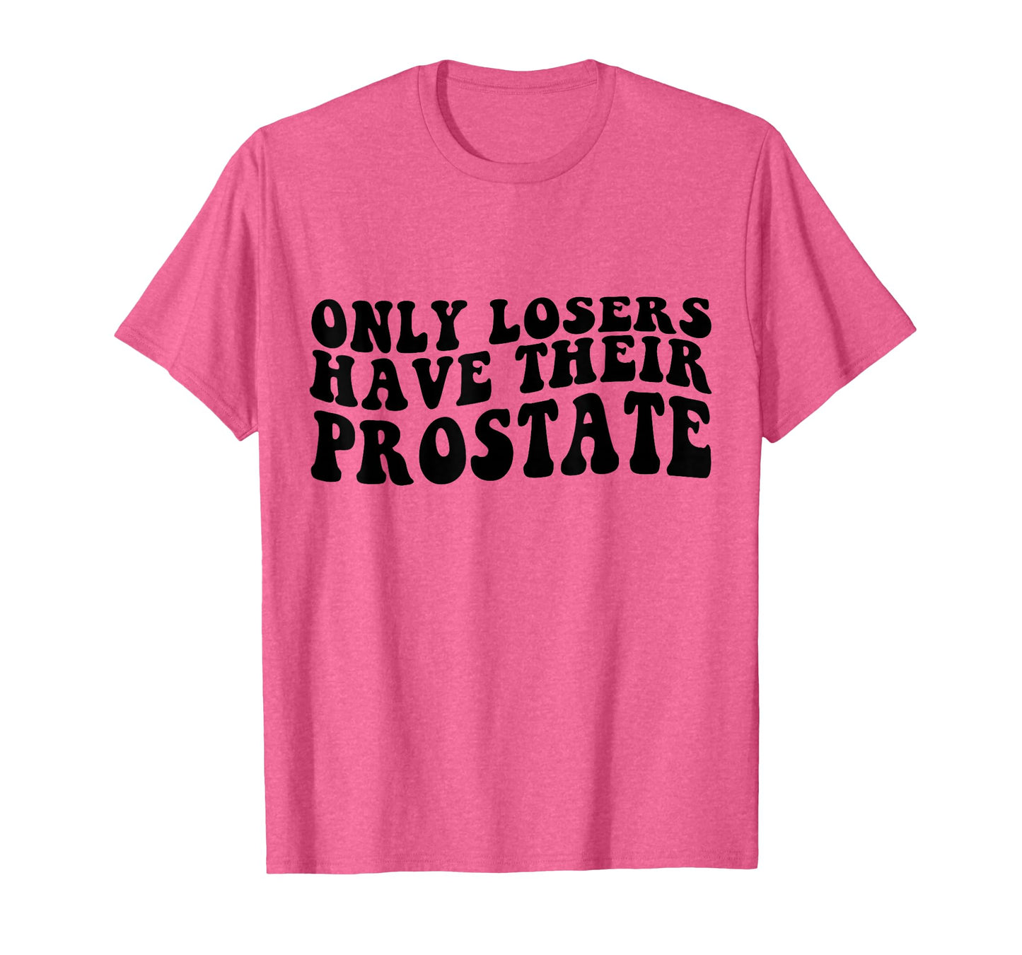 Prostate Surgery Recovery Funny Losers Have Their Prostate T-Shirt