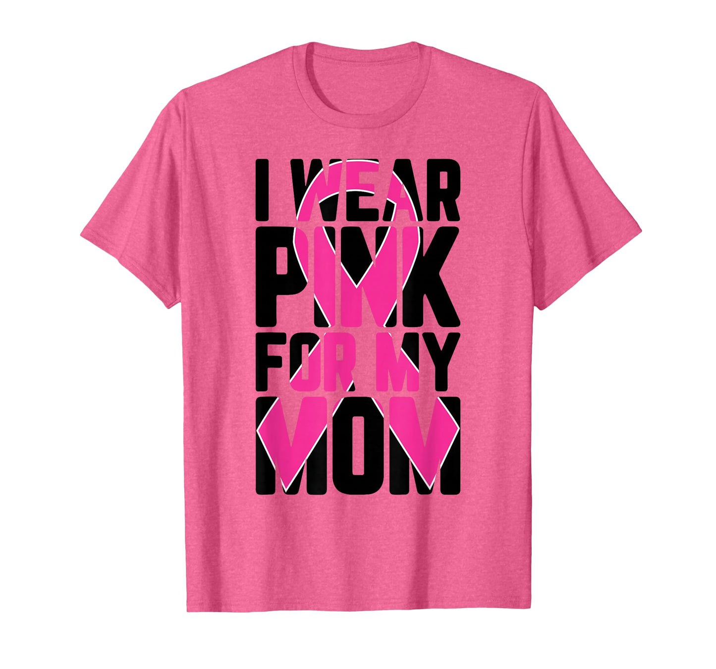 I Wear Pink For My Mom Breast Cancer Awareness Supporter T-Shirt