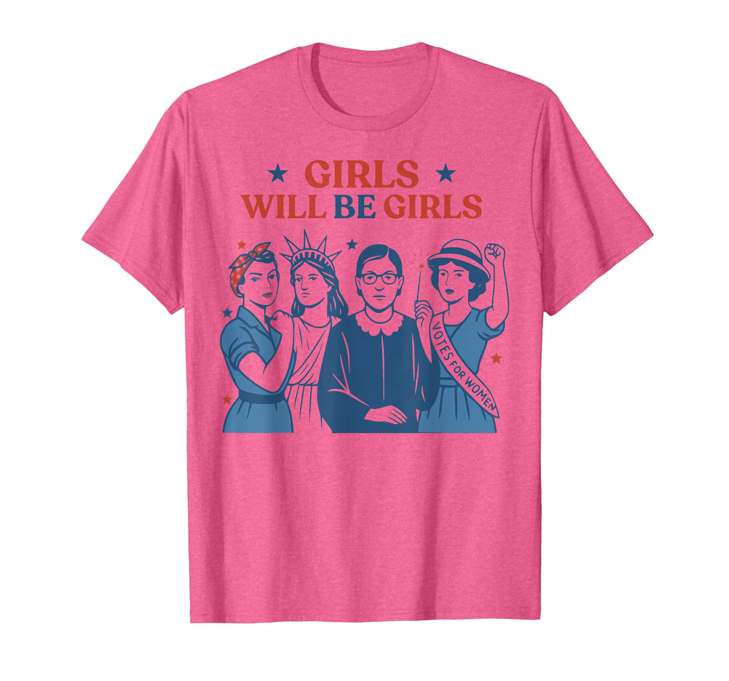 Girl Will Be Girls Patriotic Feminist 4th Of July USA Women T-Shirt