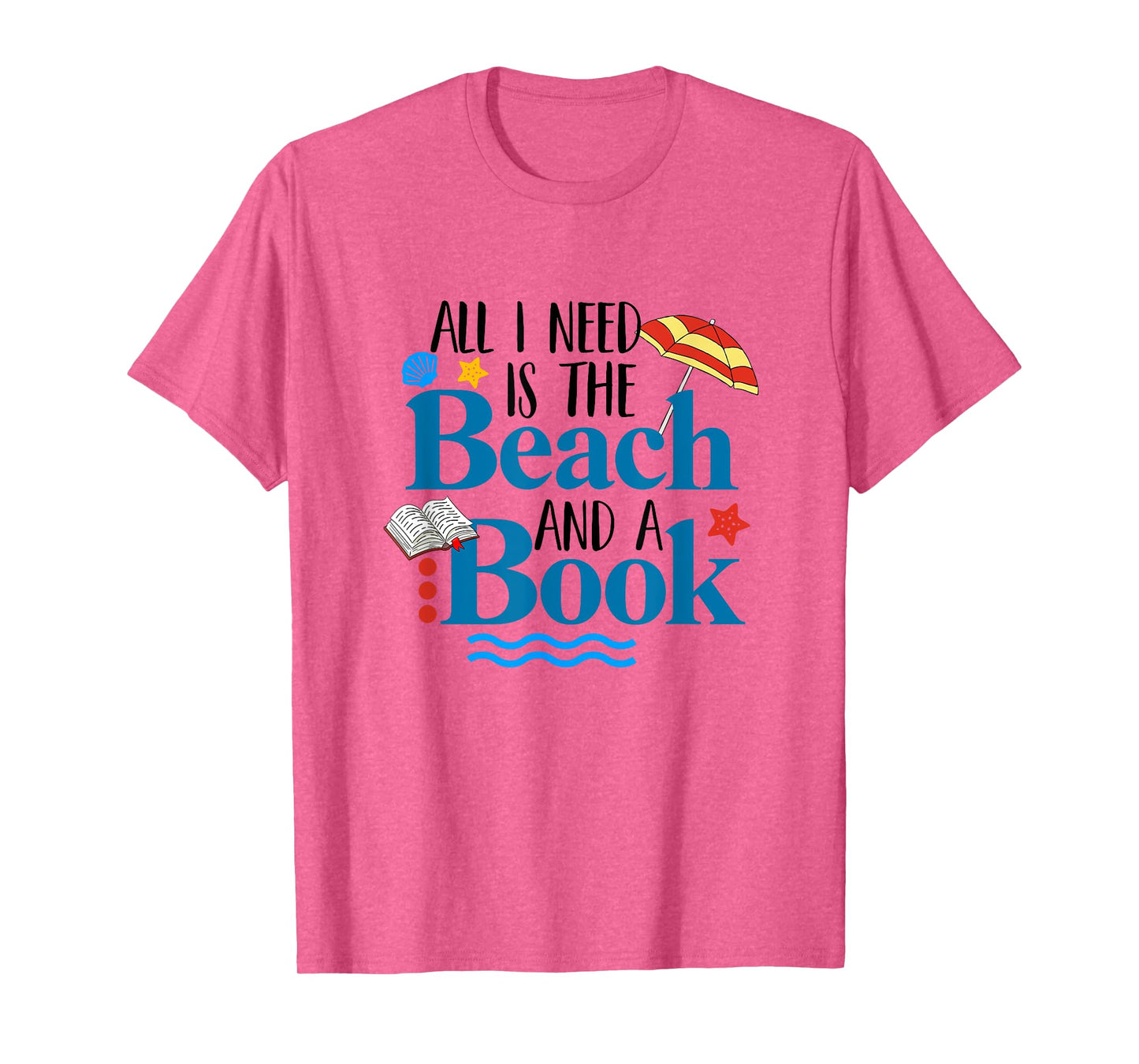 All I Needs Is Beach & A Book Summer Book Lover Reading Men Women T-Shirt
