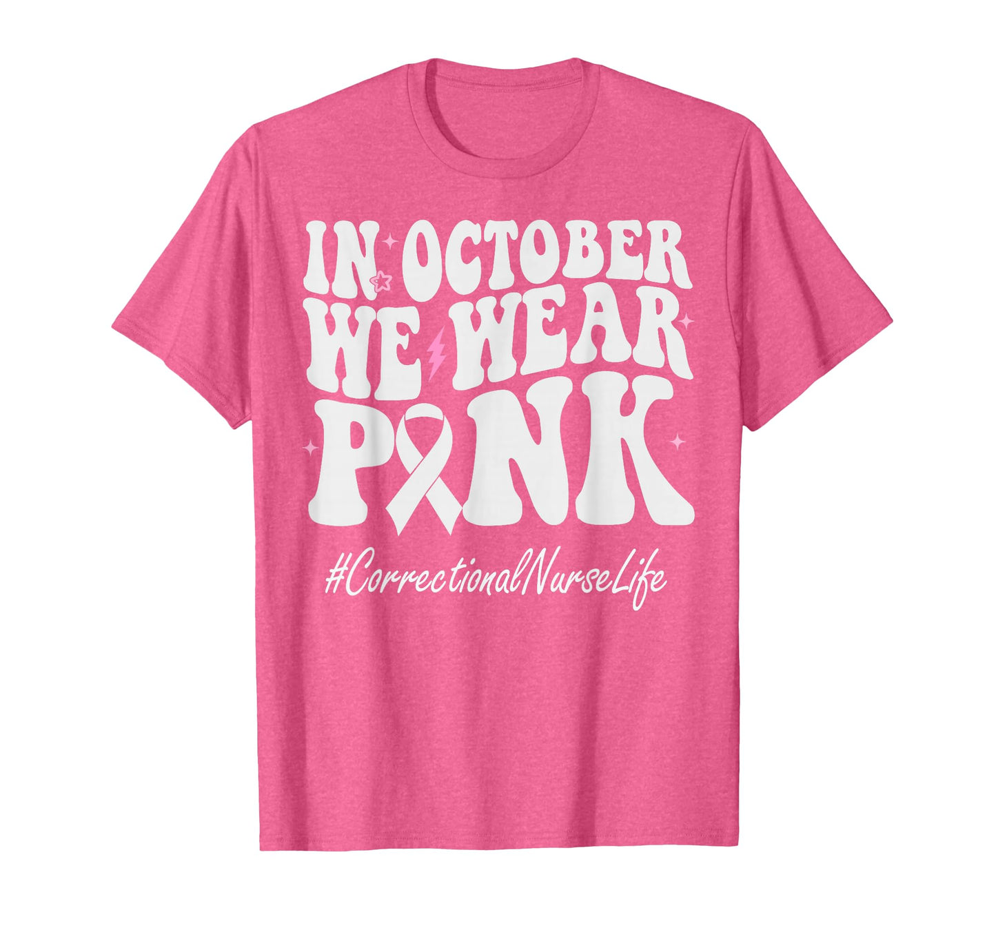 Correctional Nurse We Wear Pink Breast Cancer Awareness T-Shirt