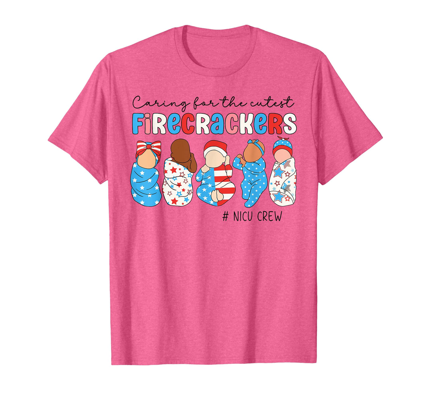 4th Of July Caring For Cutest Little Firecrackers NICU Crew T-Shirt