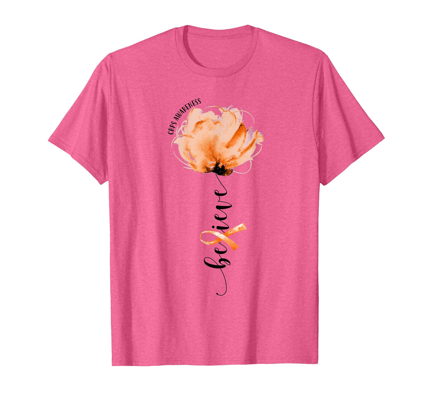 Believe CRPS Awareness Orange Ribbon Flower Lovers T-Shirt