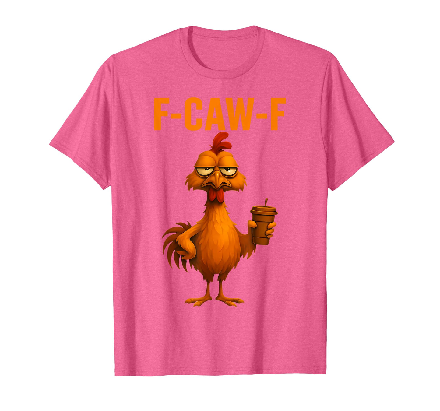 F-Caw-F Funny Chicken Humor Quote Rooster Meme T-Shirt
