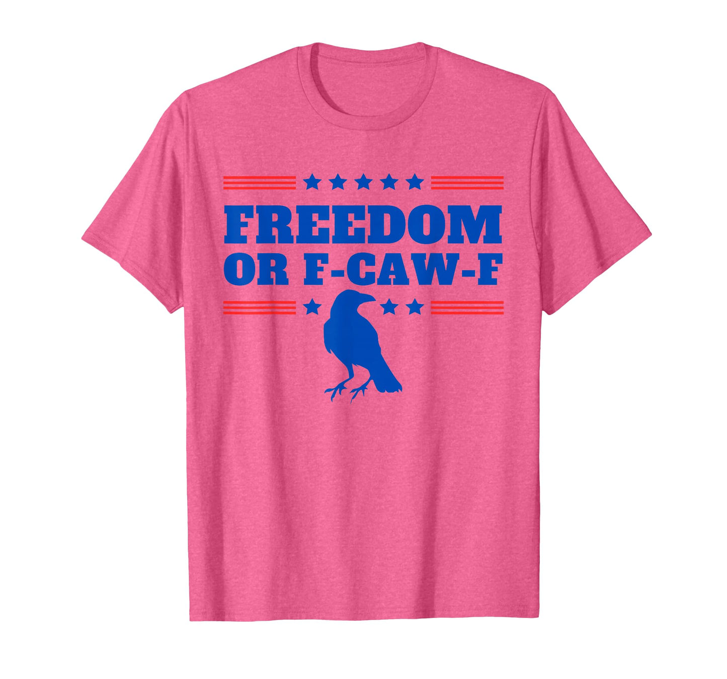 Freedom or F-Caw-F Funny Patriotic Swearing Crow USA Humor T-Shirt