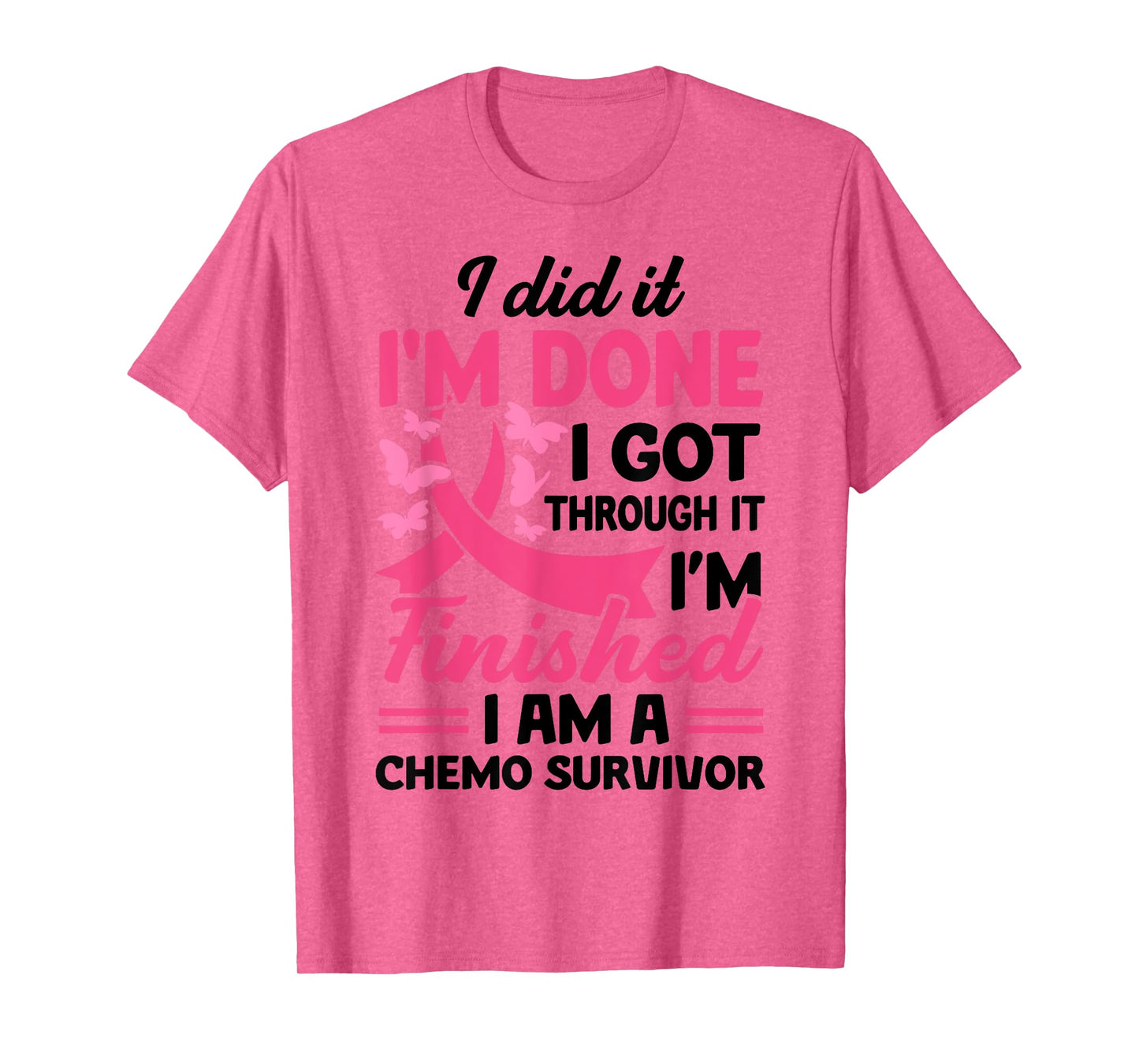I Did It I'm Done I Got Through It Finished A Chemo Survivor T-Shirt