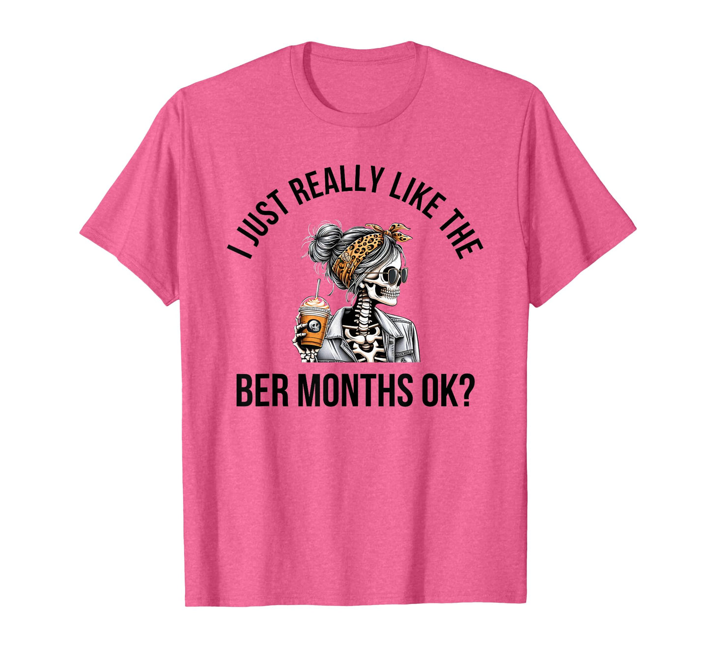 I Just Really Like The BER Months Ok Autumn Pumpkin Spice T-Shirt