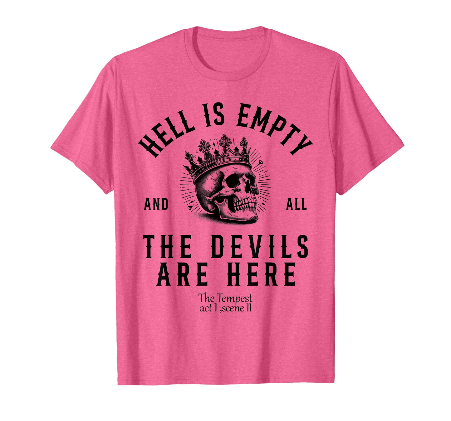 Hell Is Empty And All The Devils Are Here Funny Quote Memes T-Shirt