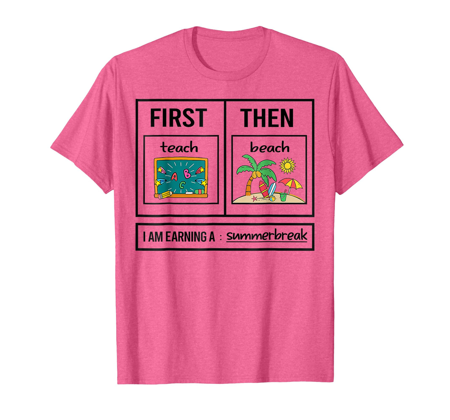 First Teach Then Beach I Am Earning A Summer Break T-Shirt