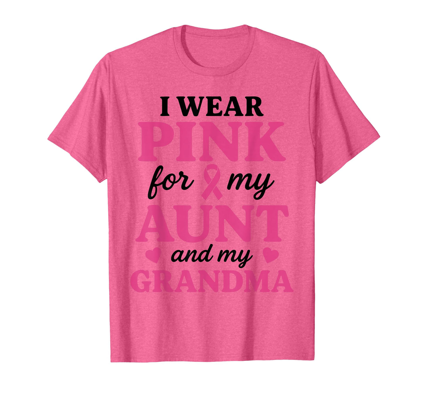 I wear Pink for My Aunt and Grandma Breast Cancer Awareness T-Shirt