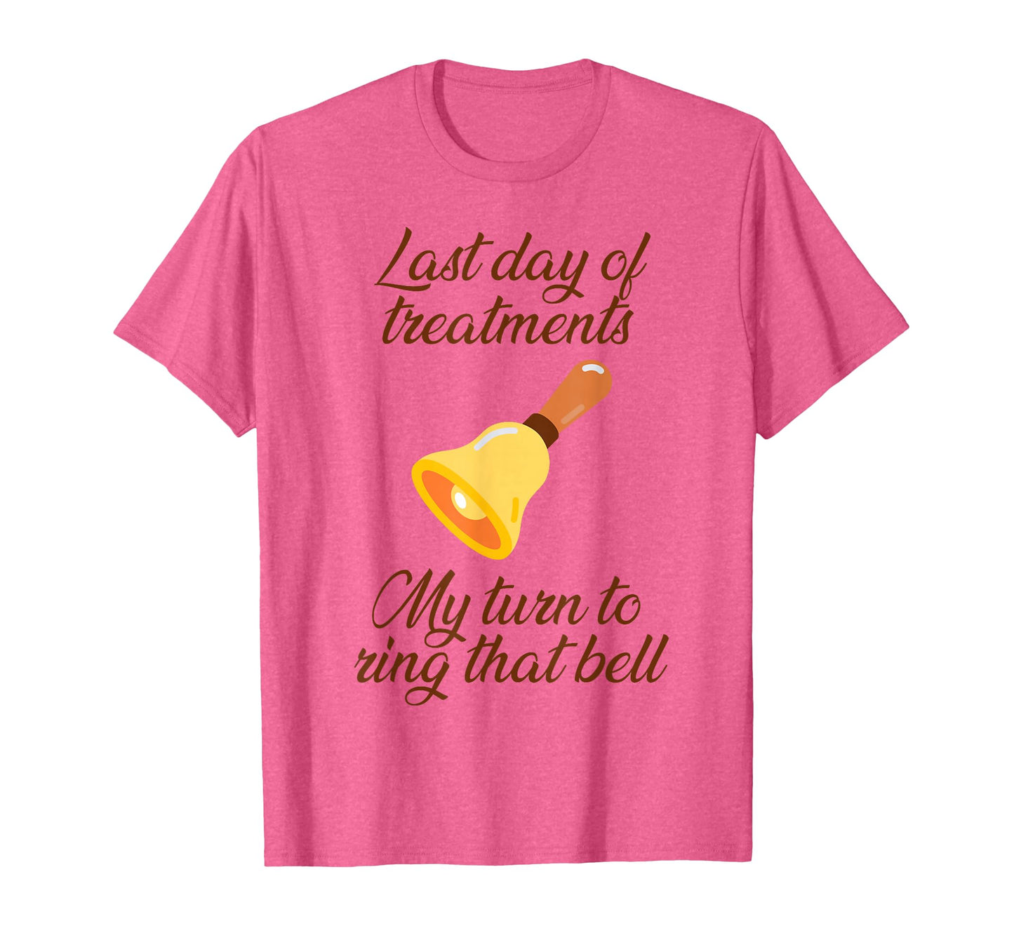 Last Day Of Treatments My Turn To Ring That Bell Chemo End T-Shirt