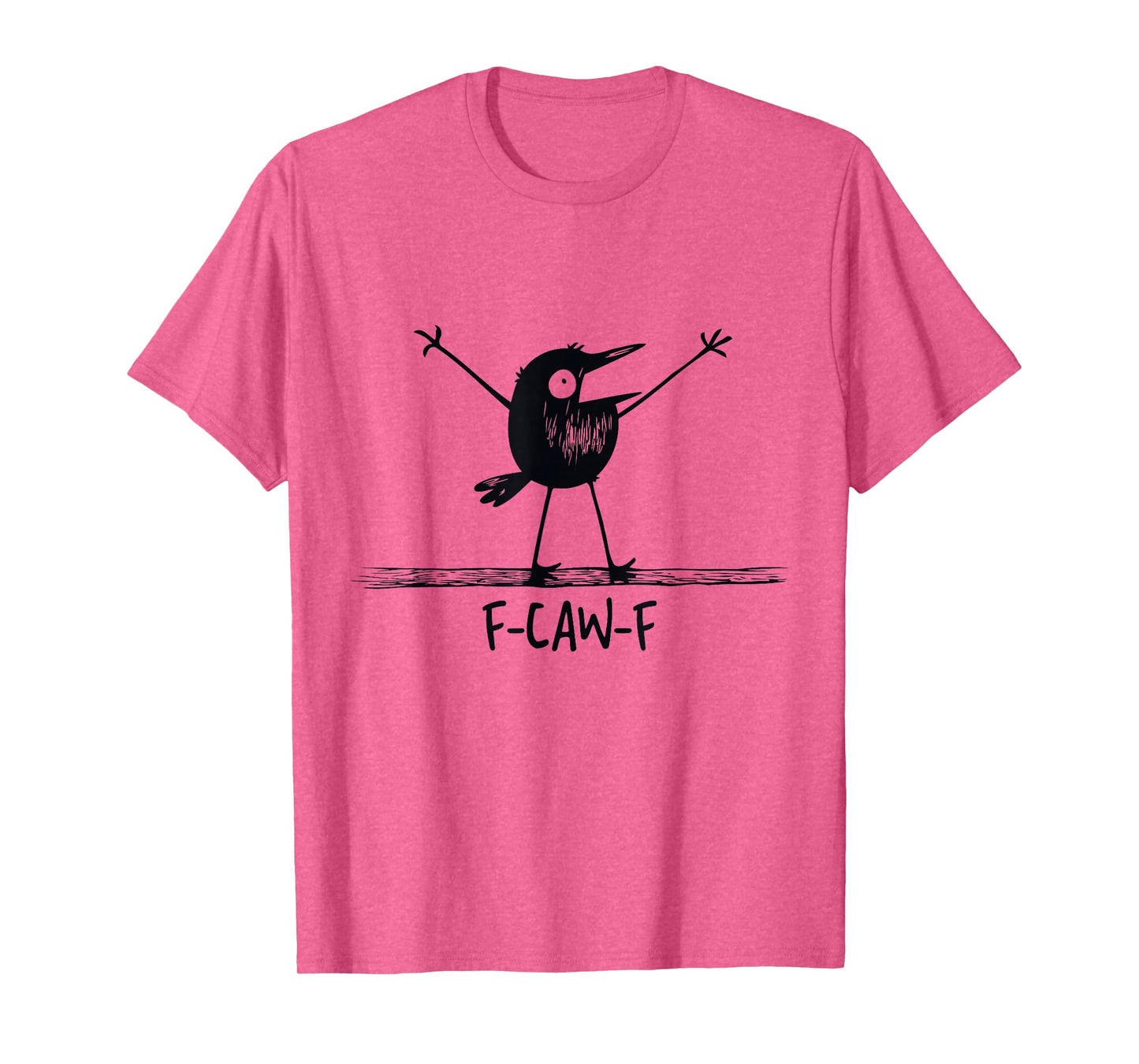 F-Caw-F Unique Catchy Phrase Bird Fun T-Shirt