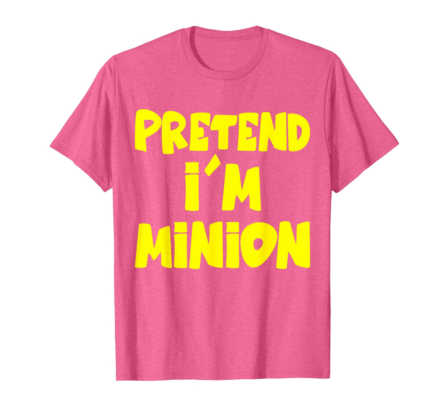 Pretend I'm Minion Costume Family Lazy Easy Halloween T-Shirt