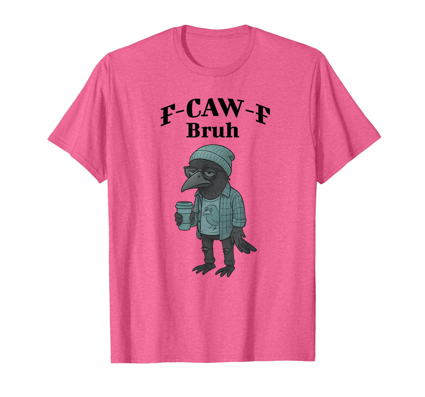 Funny Hipster F-Caw-F Bruh Snarky Crow T-Shirt