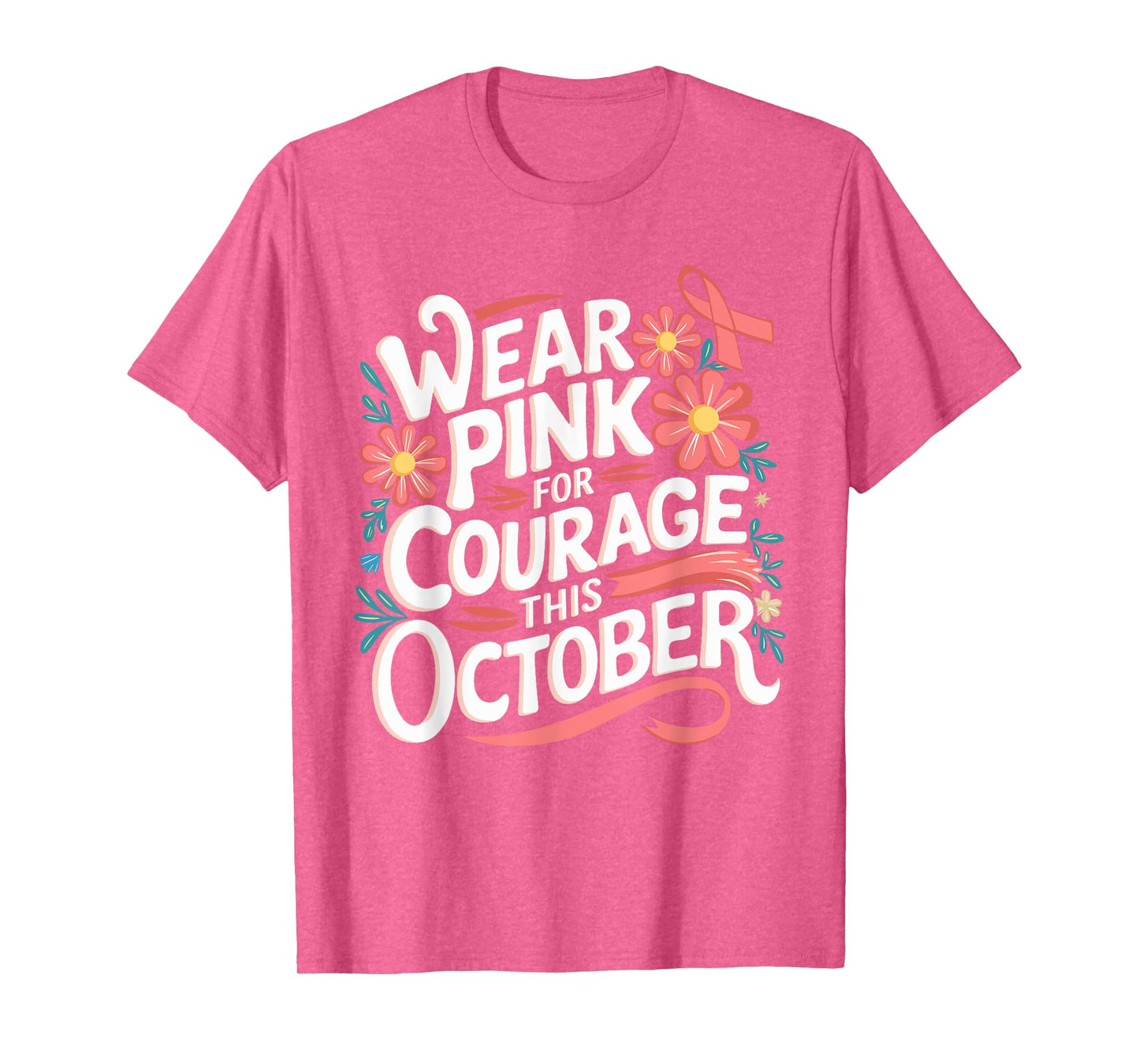 Pink October Wear Pink For Courage Breast Cancer Awareness T-Shirt