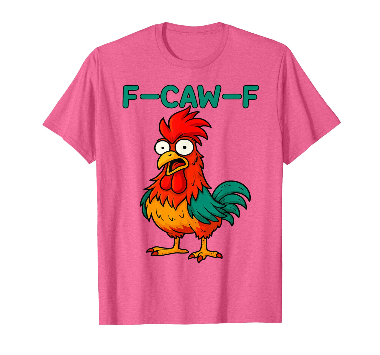 F-Caw-F Funny Chicken Colorful Rooster Meme Humor T-Shirt