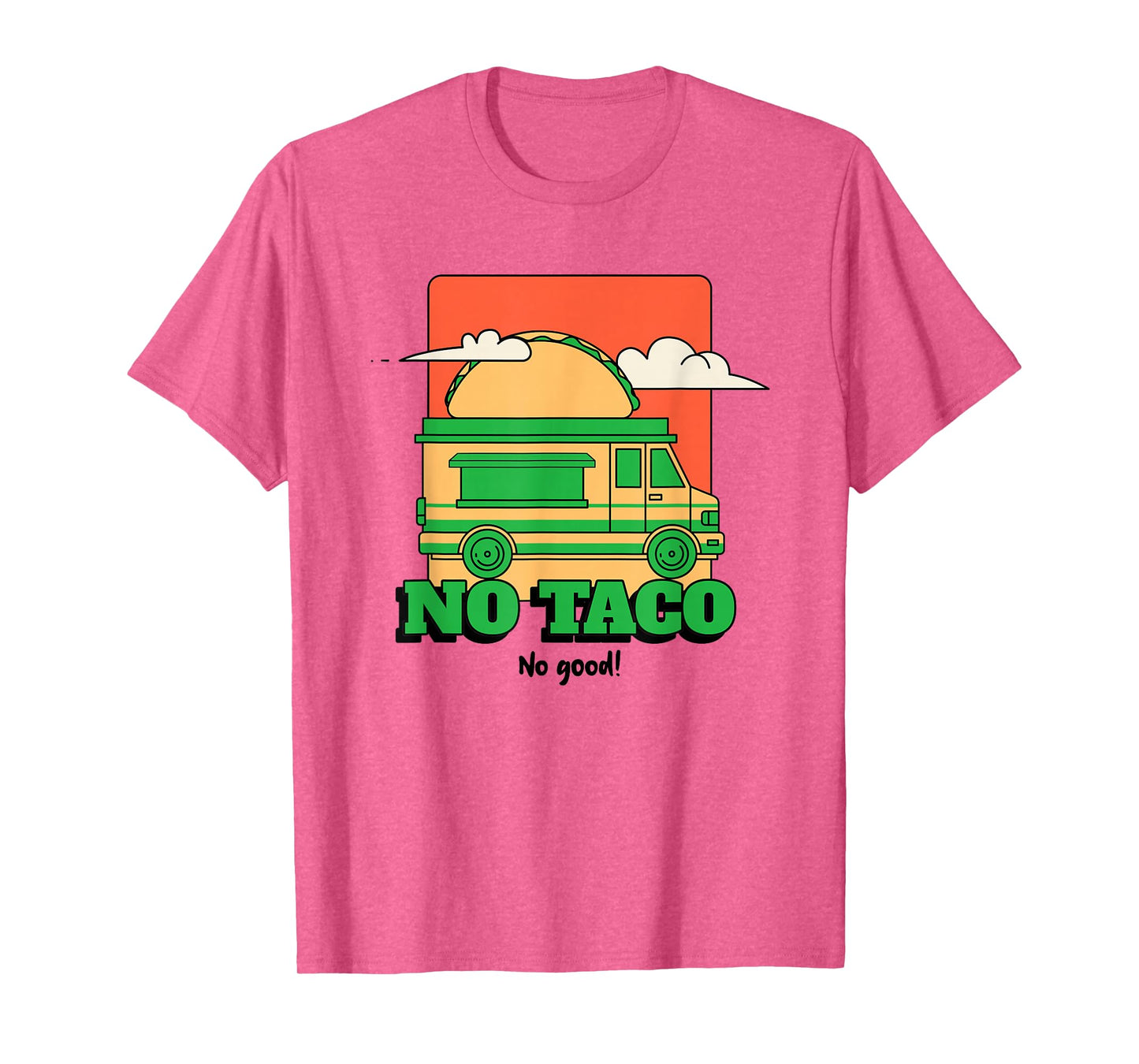 No Taco No Good (Funny Graphic) T-Shirt