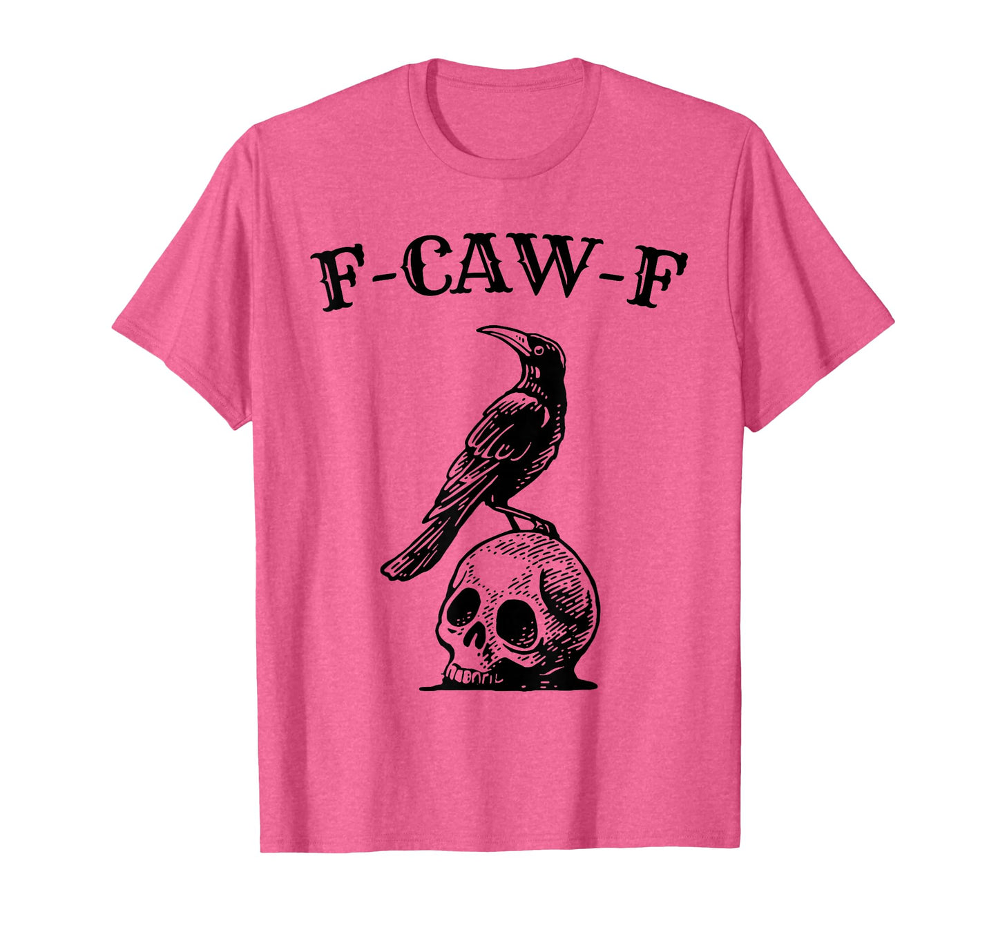 Funny Black Crow F-Caw-F Black Bird Raven Skull Men Women T-Shirt
