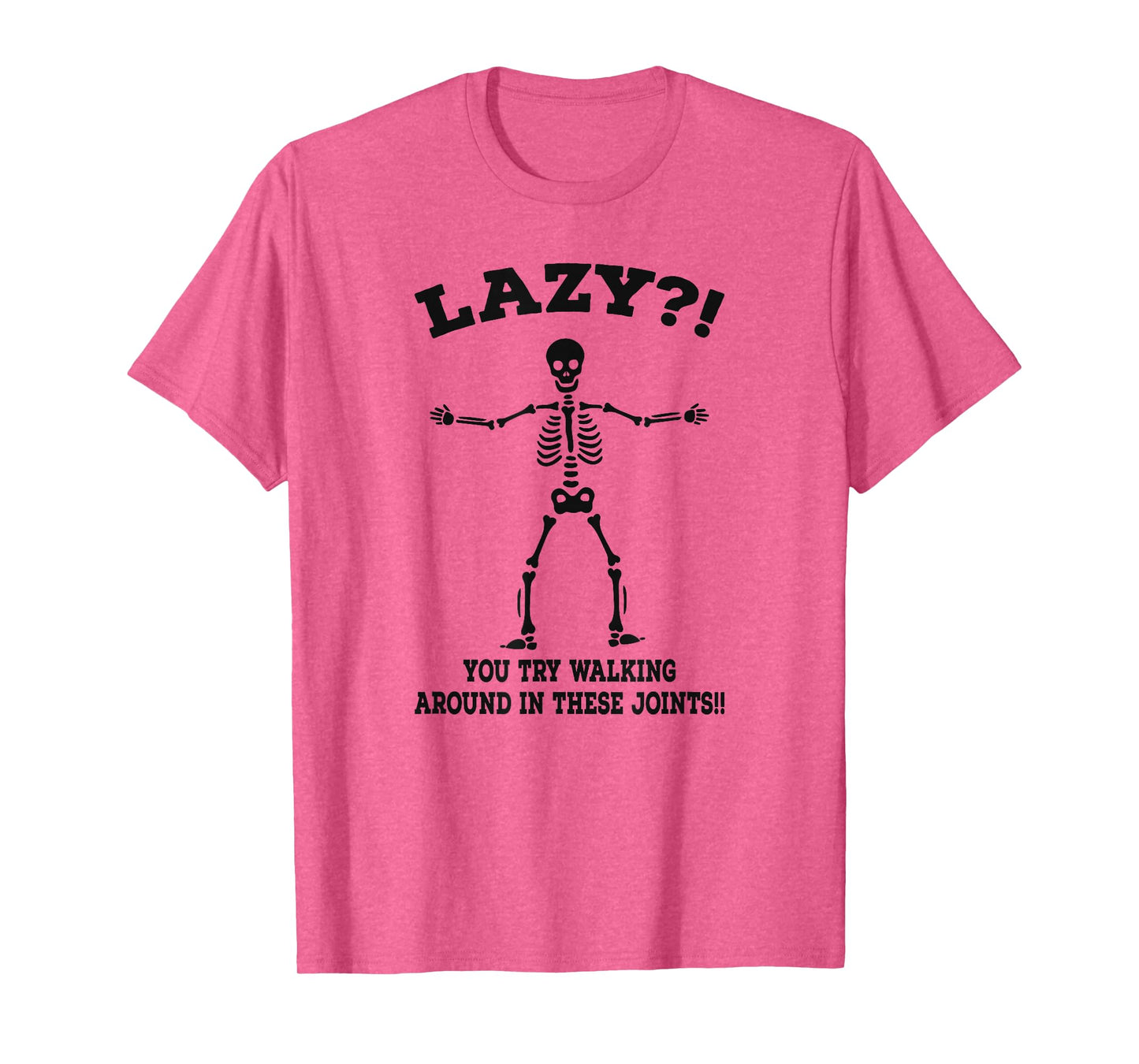 EDS Skeleton Lazy? Try These Joints Invisible Illness Humor T-Shirt