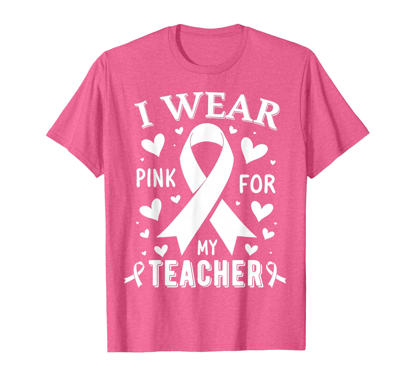 I Wear Pink For My Teacher Cancer Awareness T-Shirt