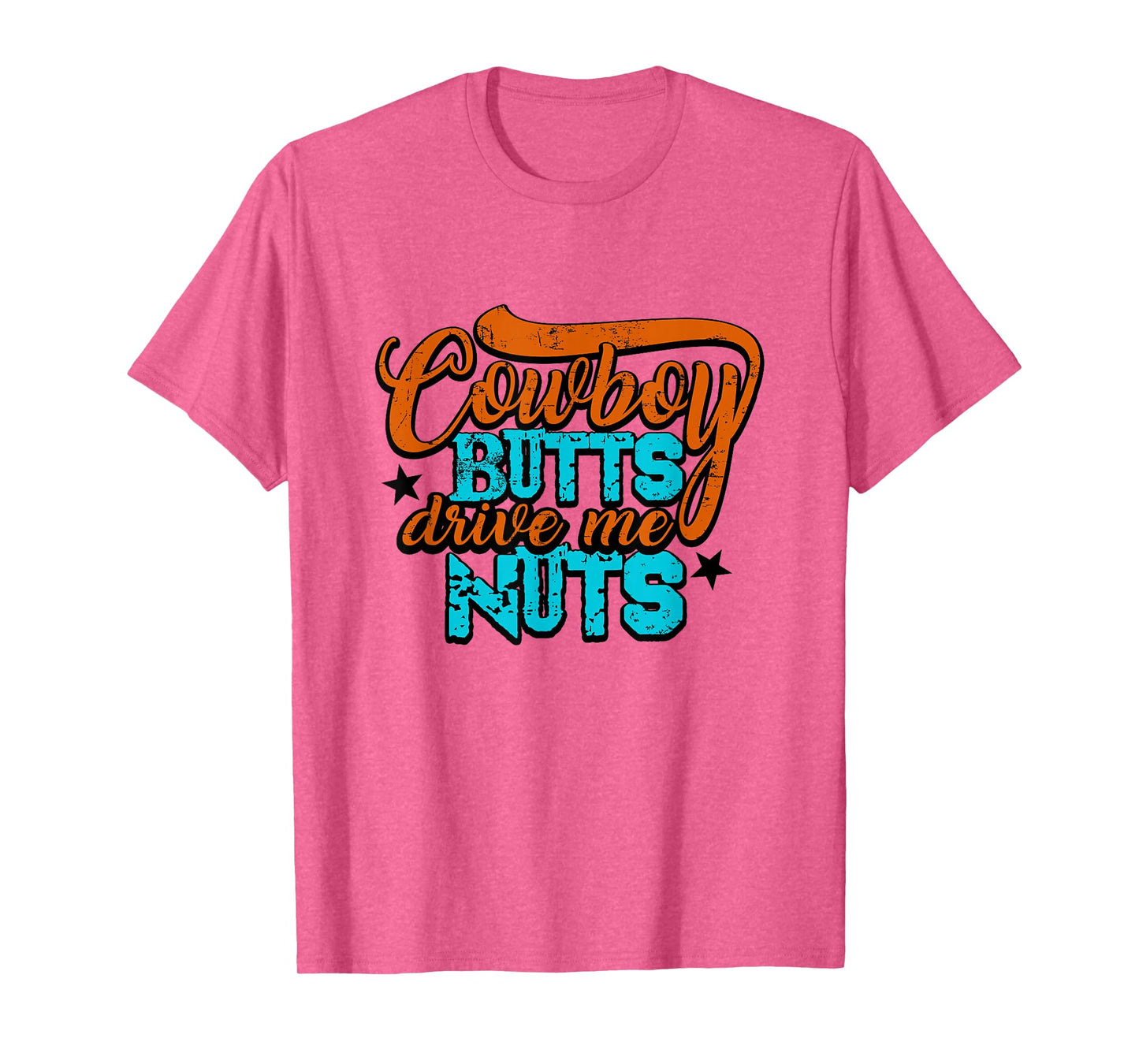 Cowboy Butts Drive Me Nuts Funny Southern Girls Country Life T-Shirt