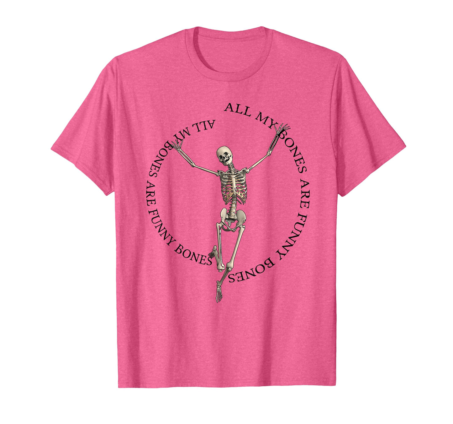 All My Bones Are Funny Bones (except for broken bones) T-Shirt