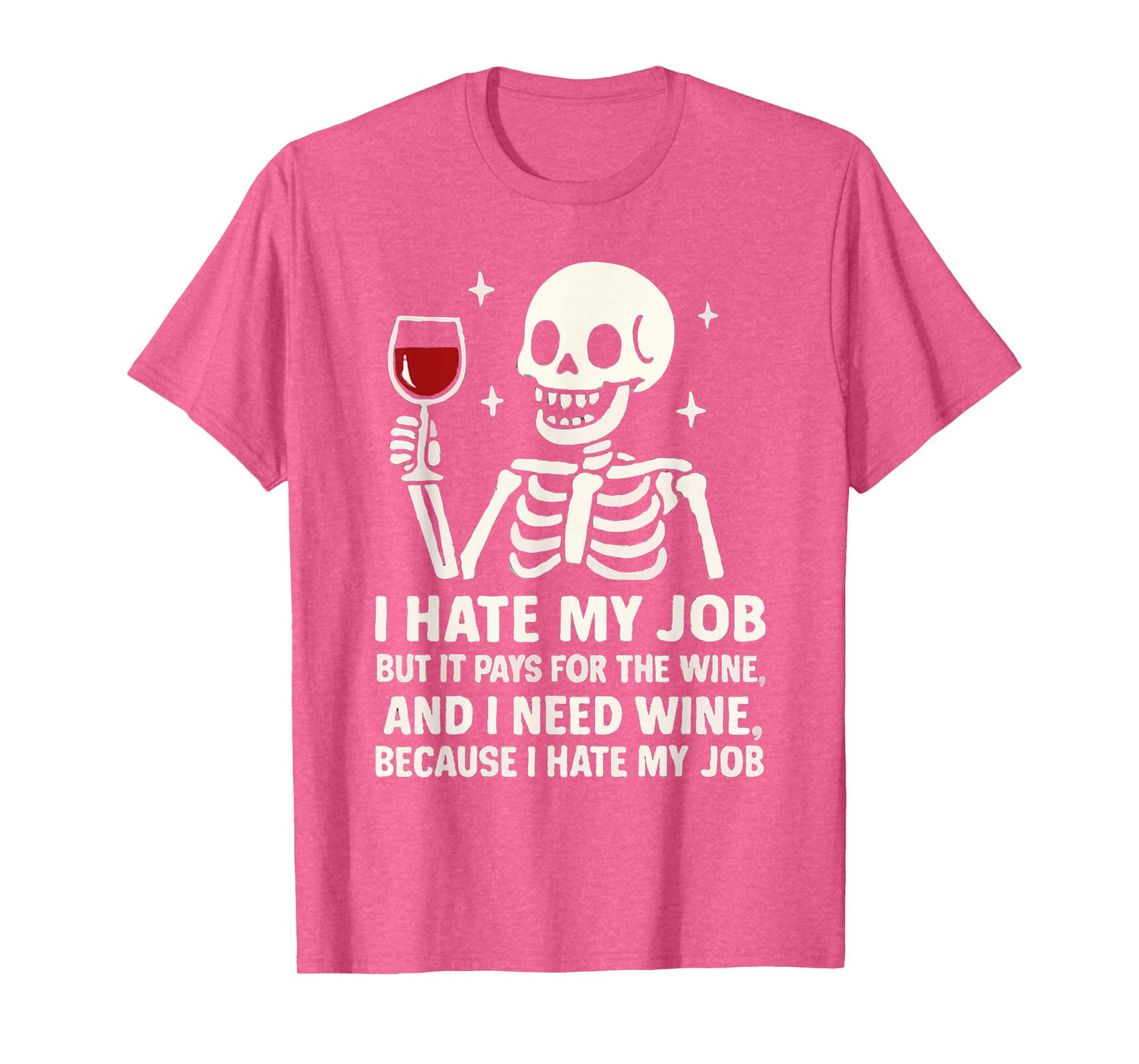 I Hate My Job But It Pays for The Wine and I Need Wine Women T-Shirt