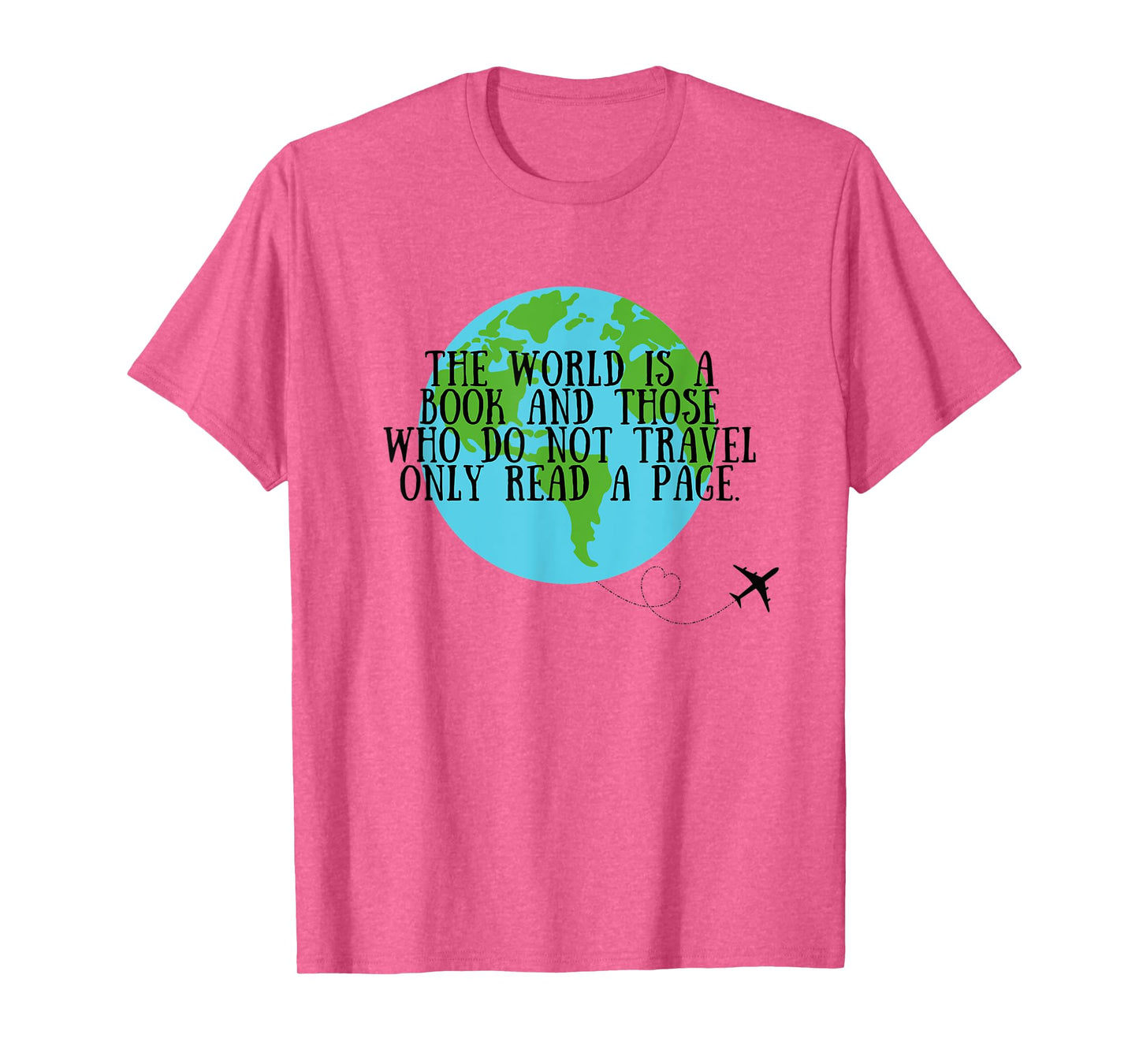 World is a book and those who don't travel only read a page T-Shirt